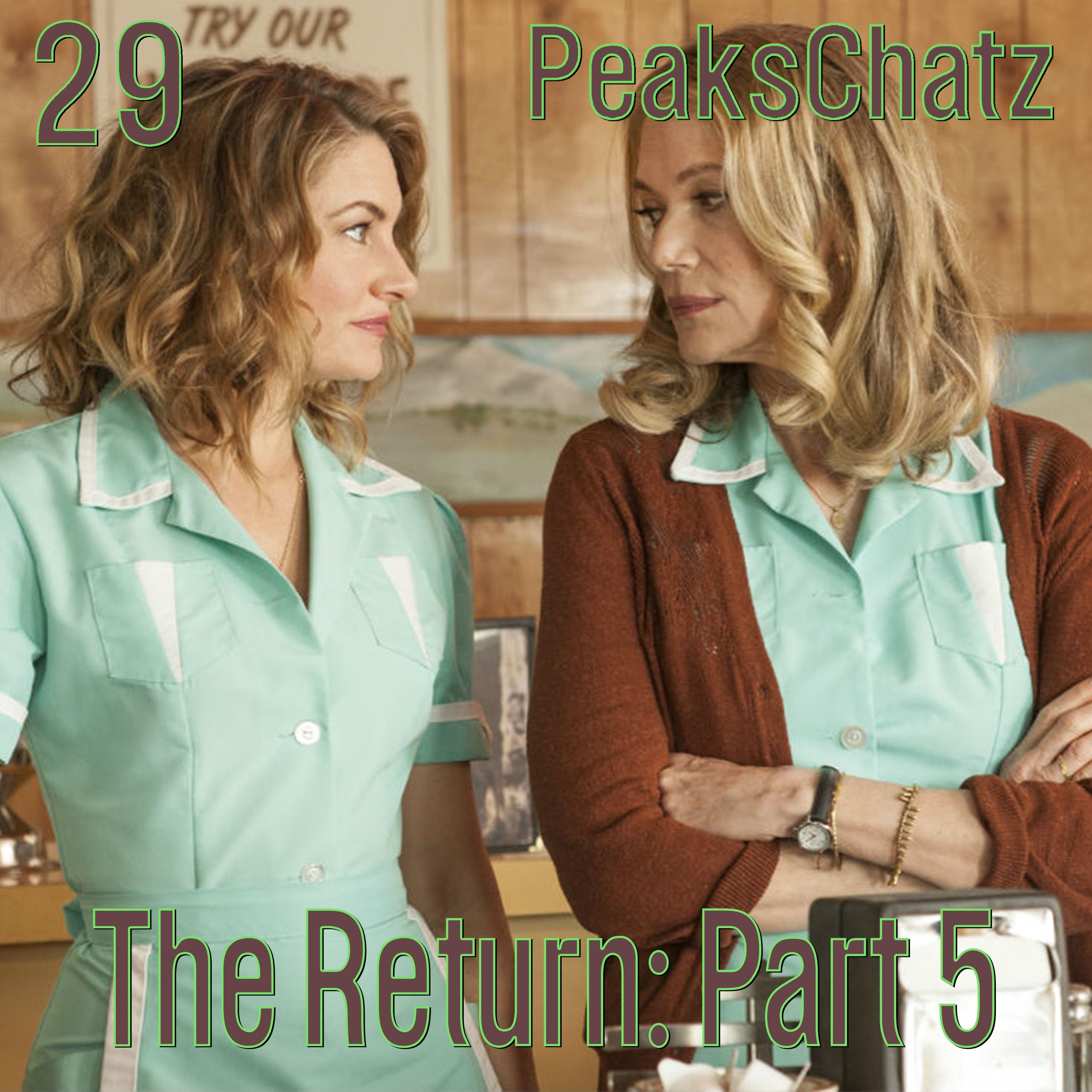 Twin Peaks: The Return Part 5 | PeaksChatz 29