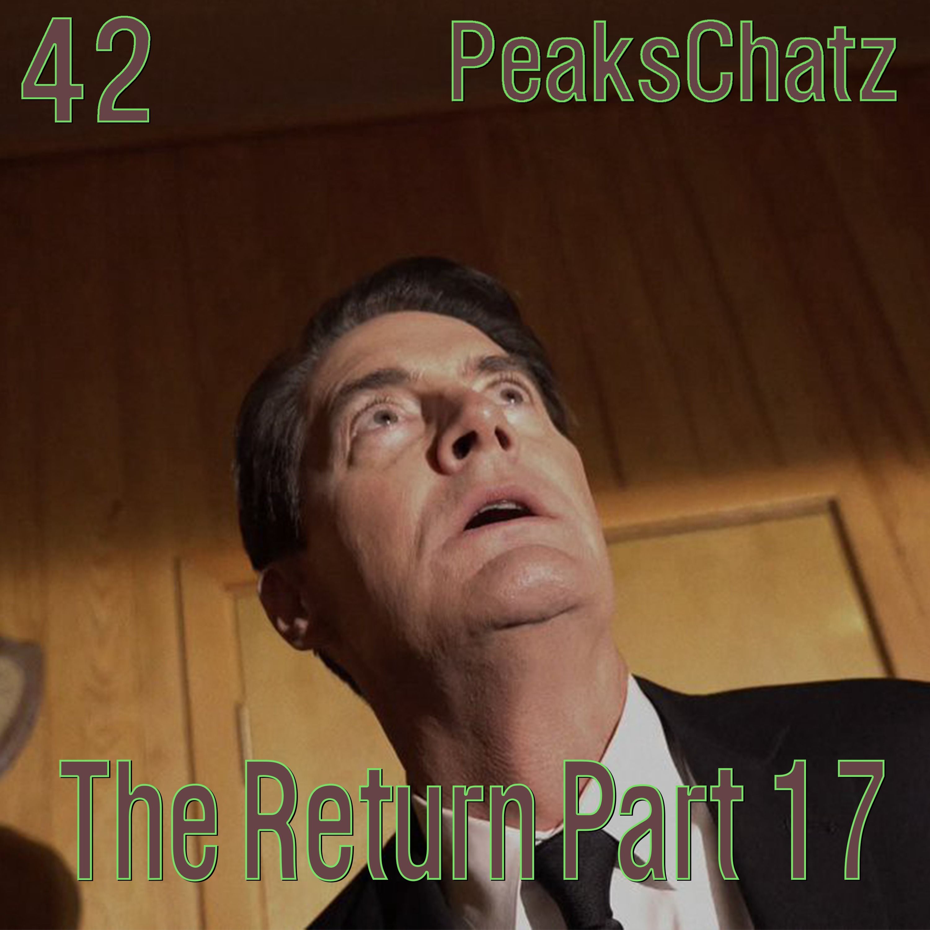 Twin Peaks: The Return Part 17 | PeaksChatz 42