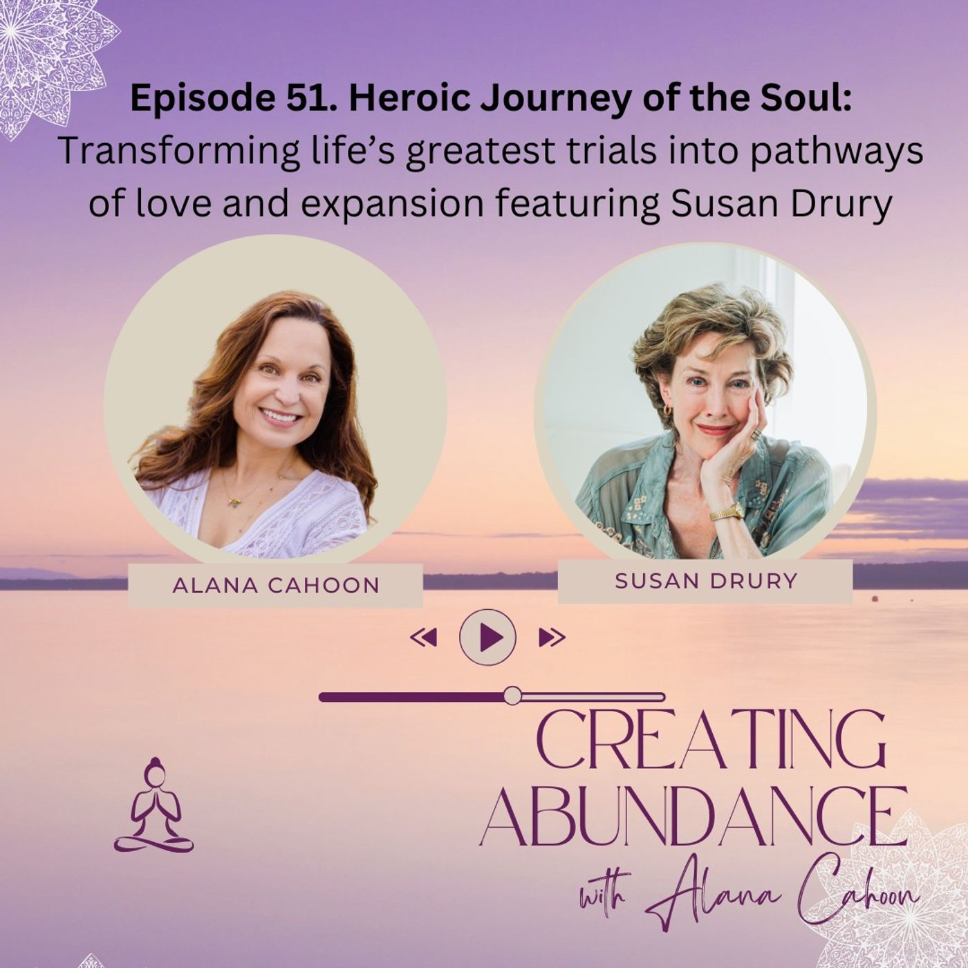 Heroic Journey of the Soul: Transforming life’s greatest trials into pathways of love and expansion featuring Susan Drury