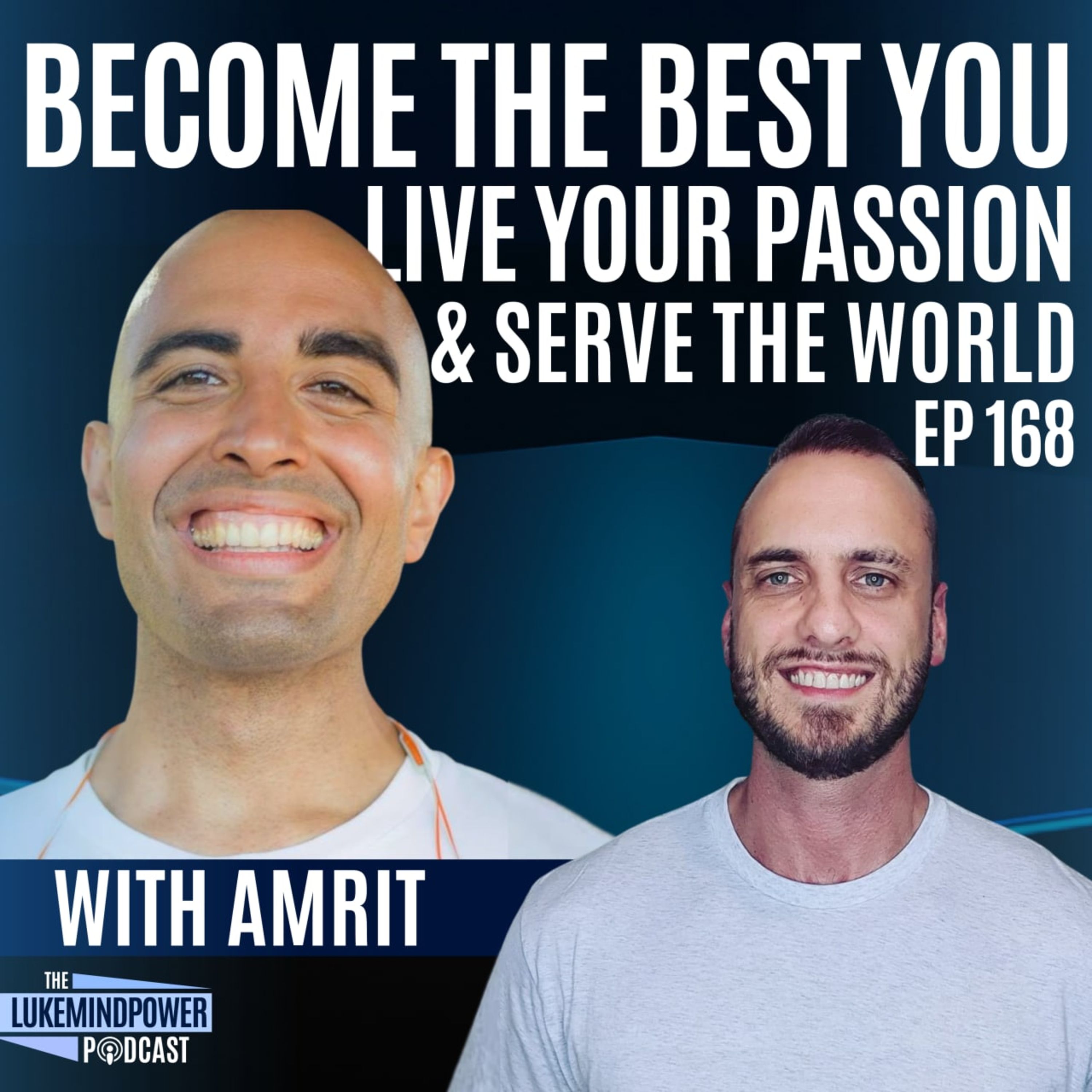 Become the best you, live your passion and serve the world! With Amrit #168 episode artwork