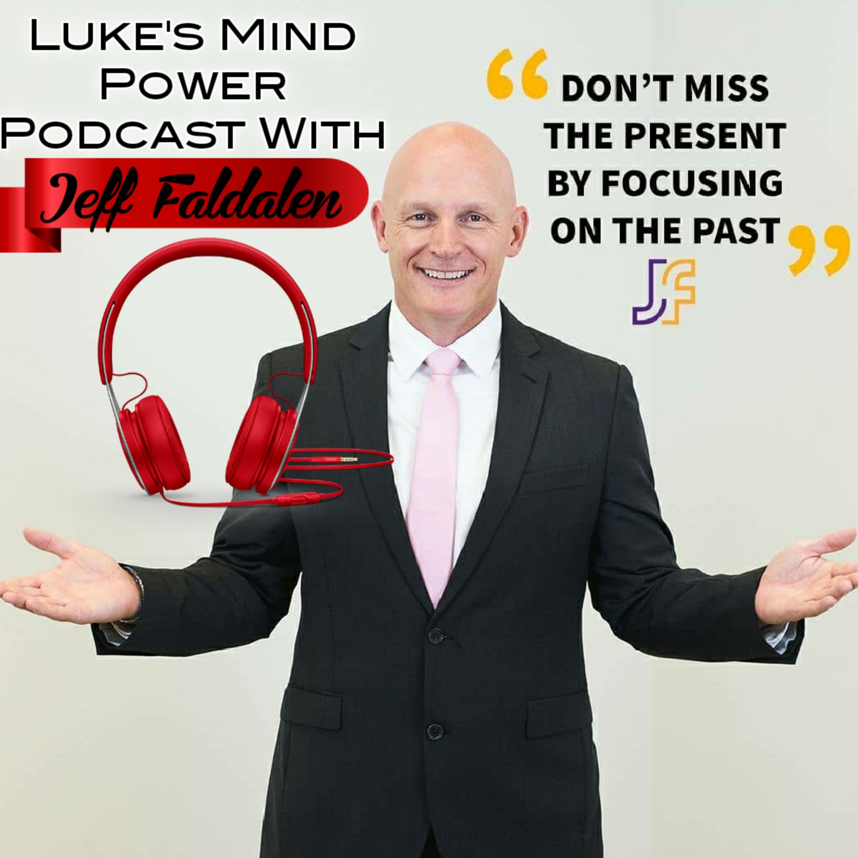Dont Miss The Present By Focusing On The Past - Heal And Thrive With Jeff Faldalen #62 episode artwork