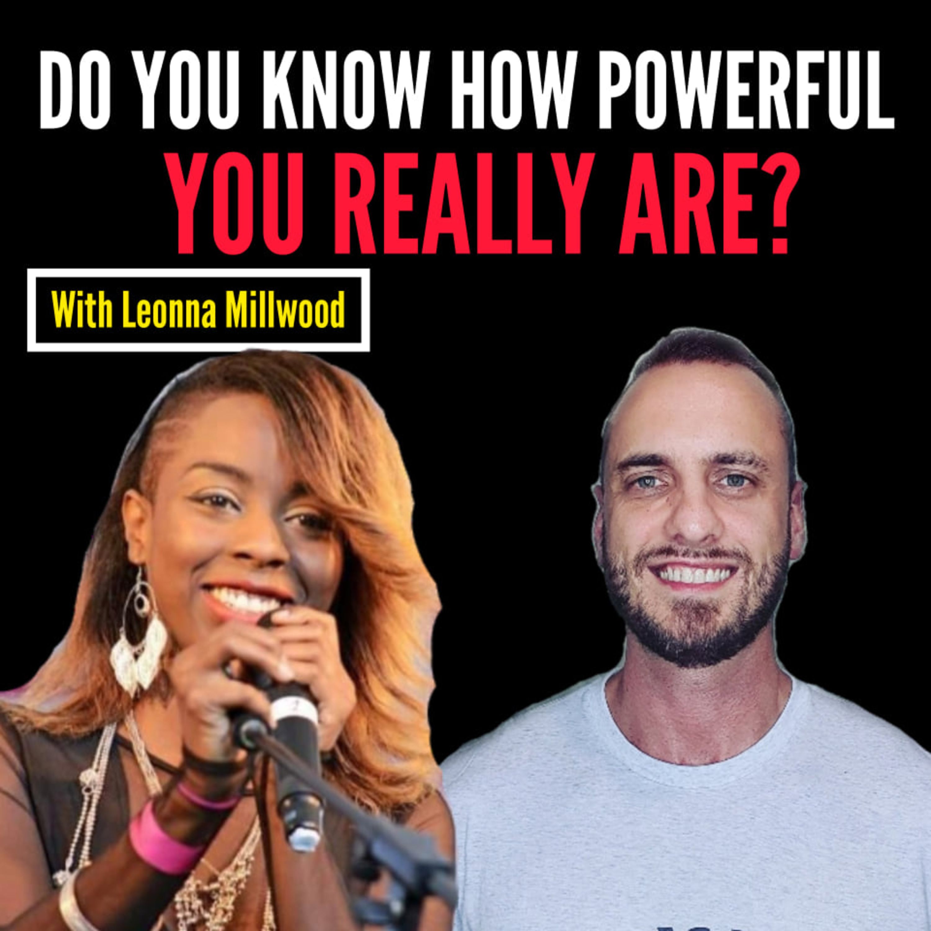 Do You Know How Powerful You Really Are? With Leonna Millwood #104 episode artwork