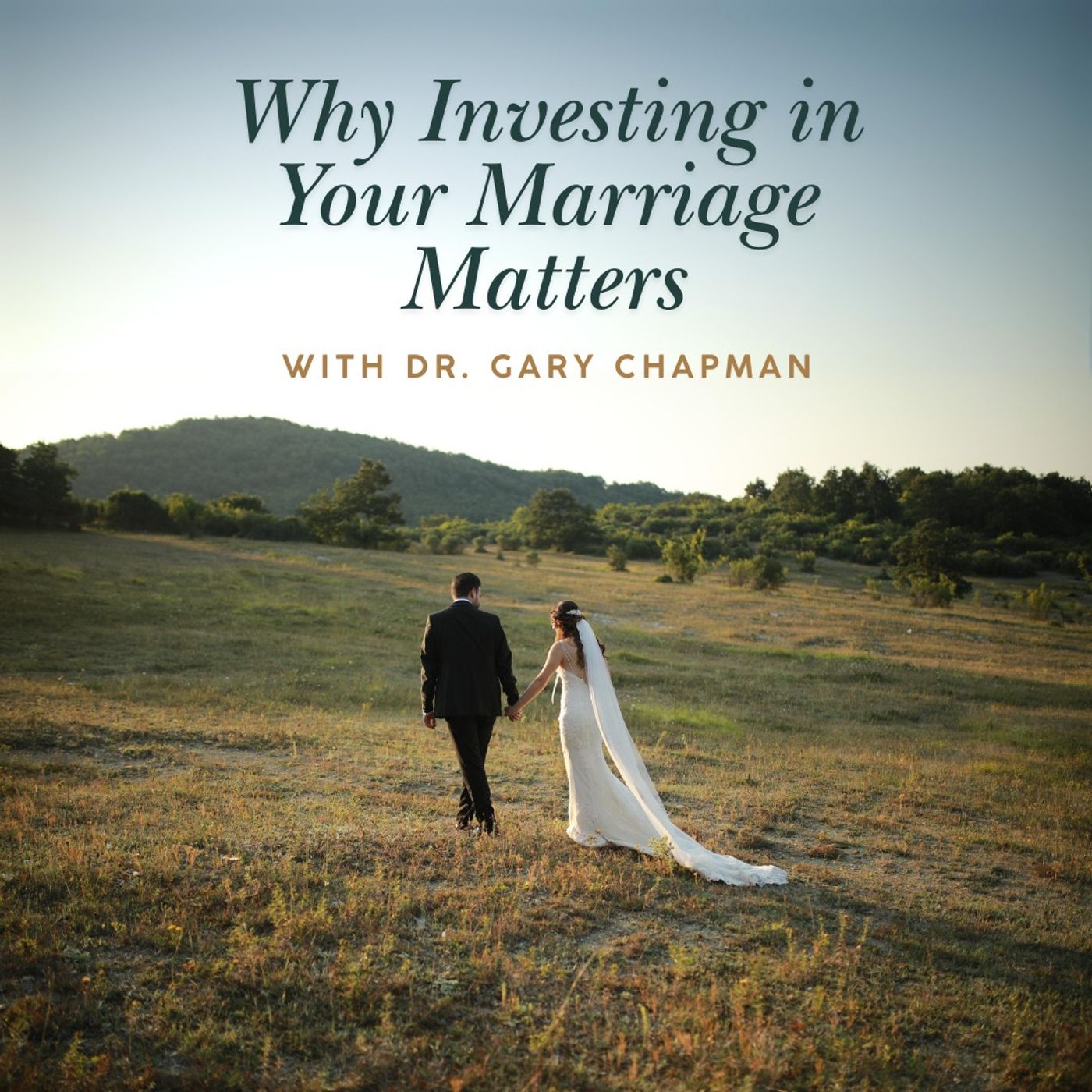 Why Investing In Your Marriage Matters with Dr. Gary Chapman