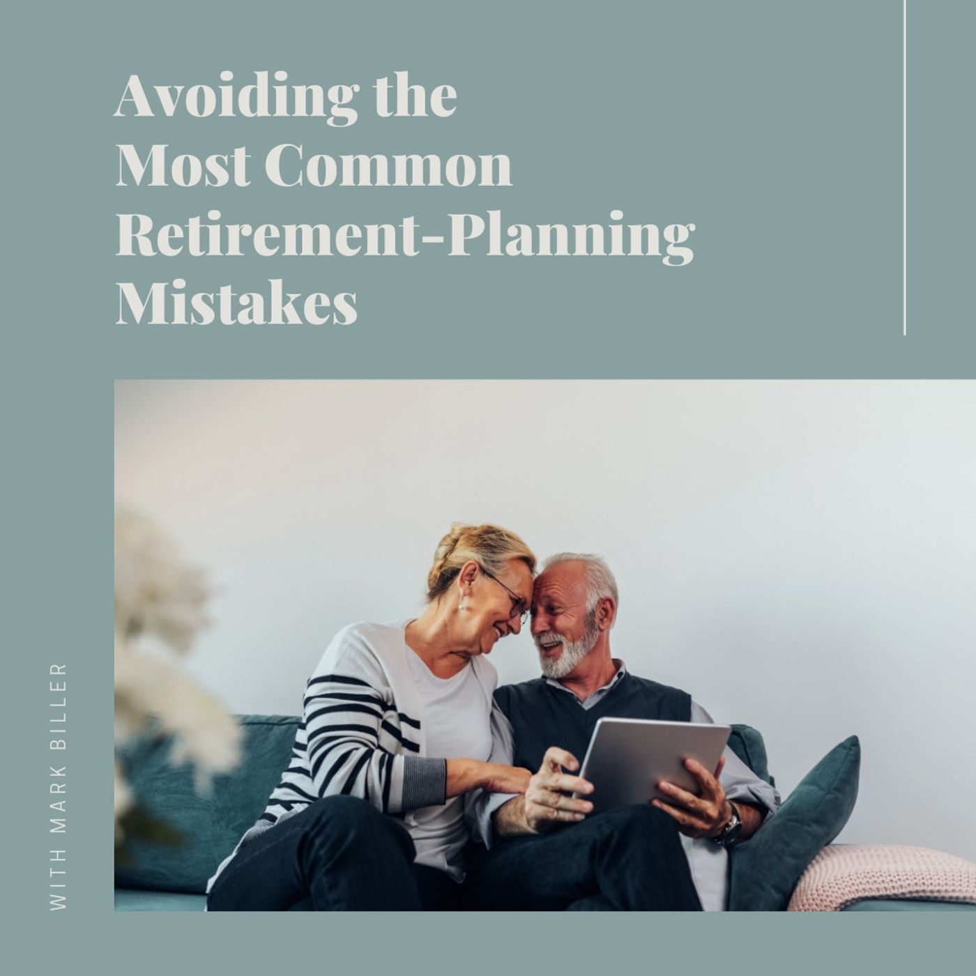 Avoiding The Most Common Retirement-Planning Mistakes with Mark Biller