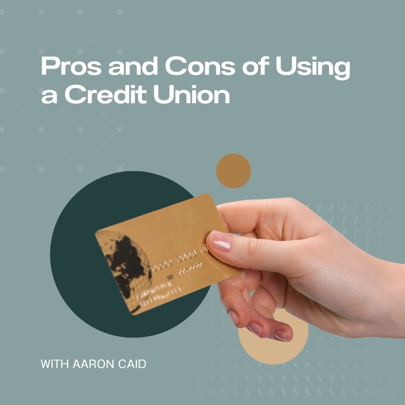 Pros and Cons of Using a Credit Union With Aaron Caid