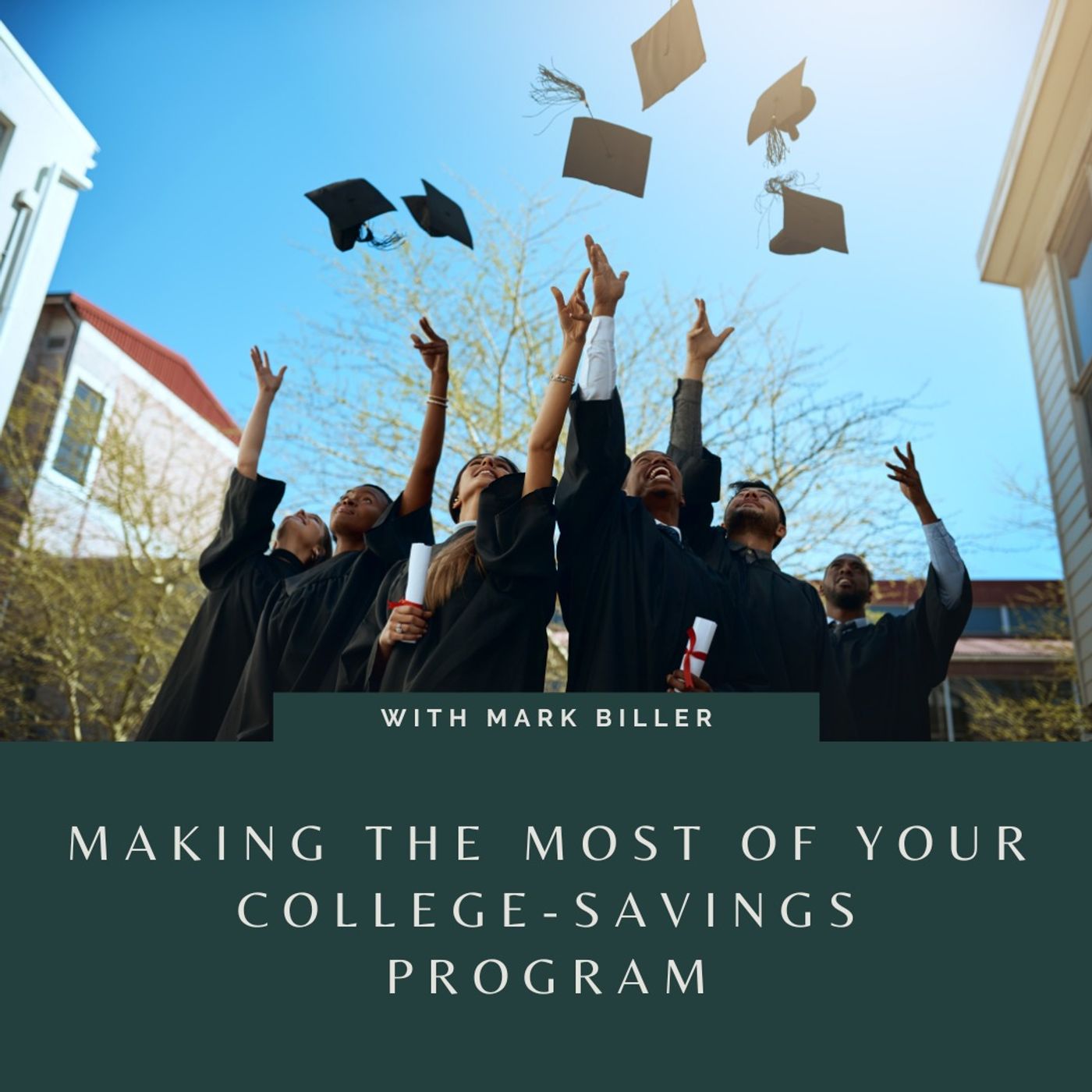 Making the Most of Your College-Savings Program with Mark Biller