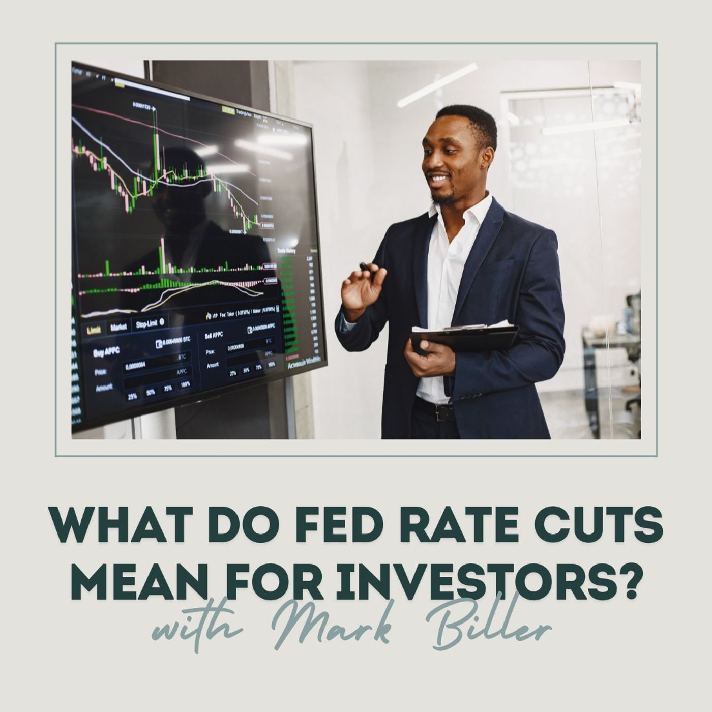 What Do Fed Rate Cuts Mean for Investors? with Mark Biller