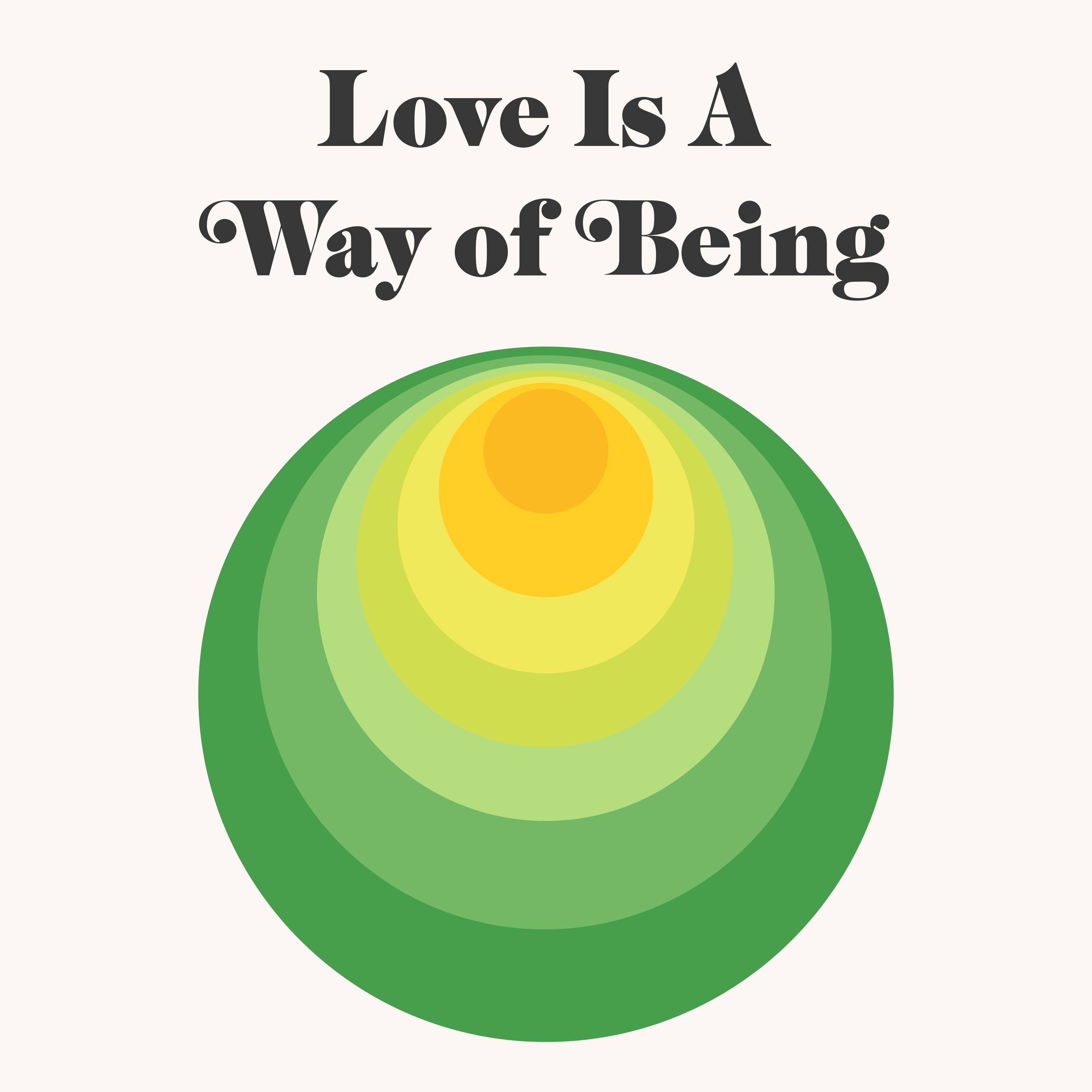 Love Is A Way Of Being