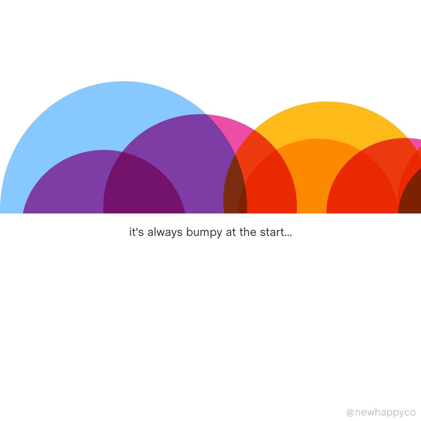 It's always bumpy at the start