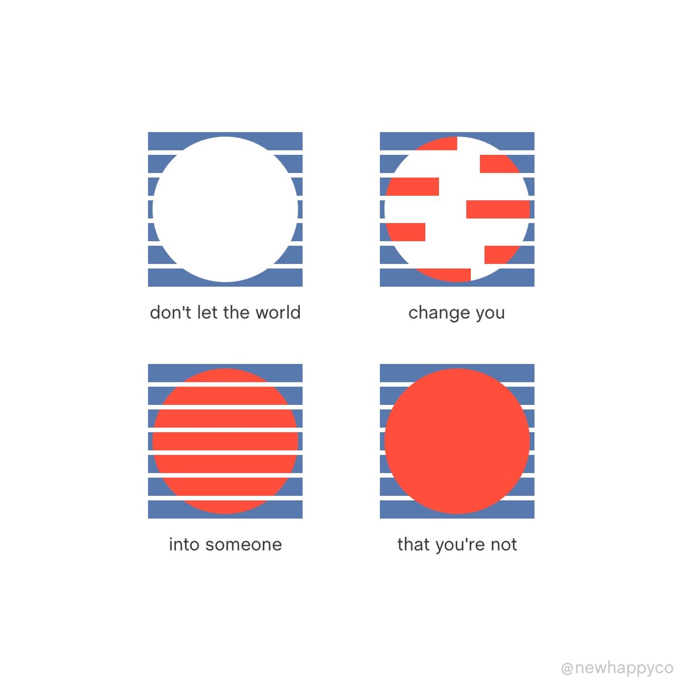 Don't let it change you
