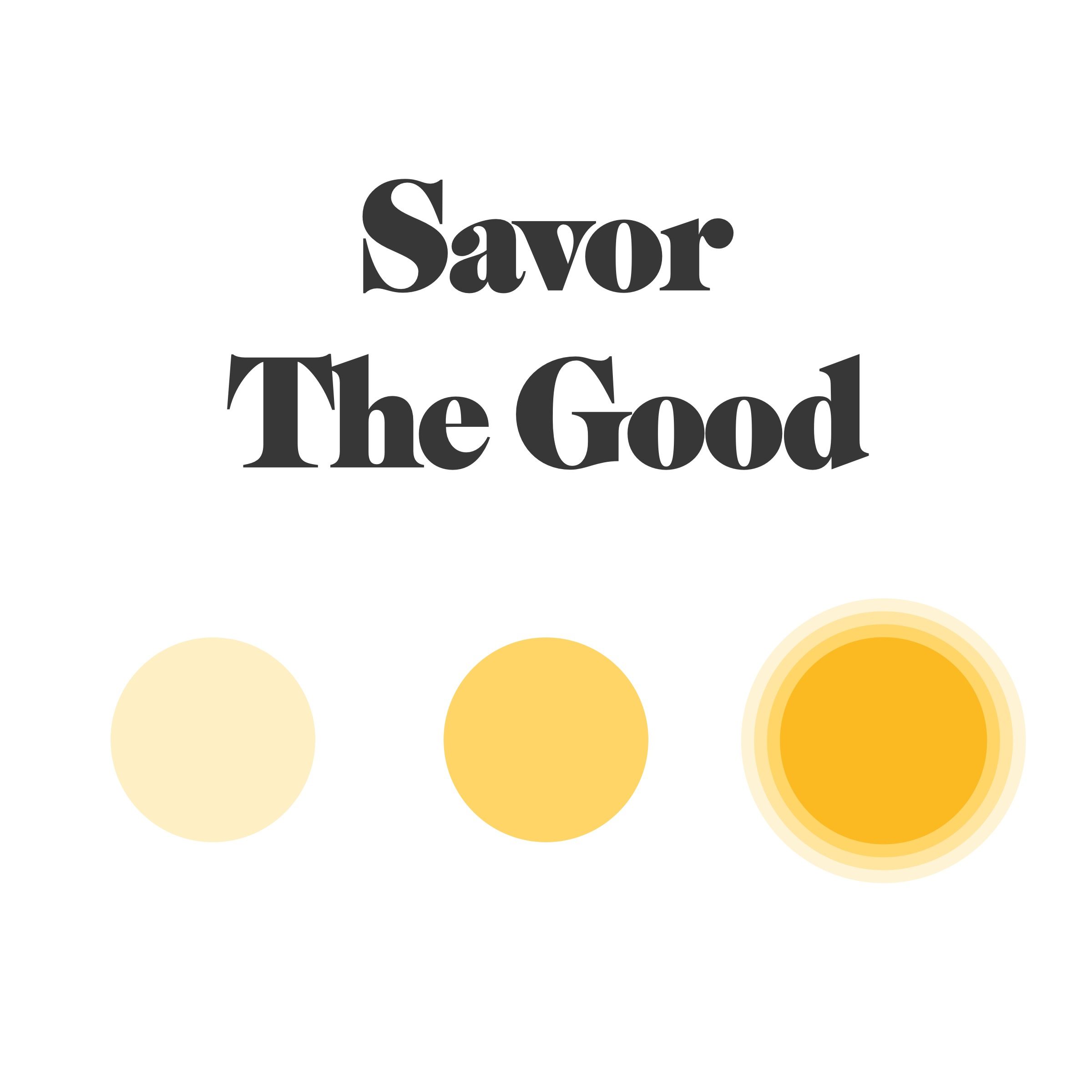 Savor The Good
