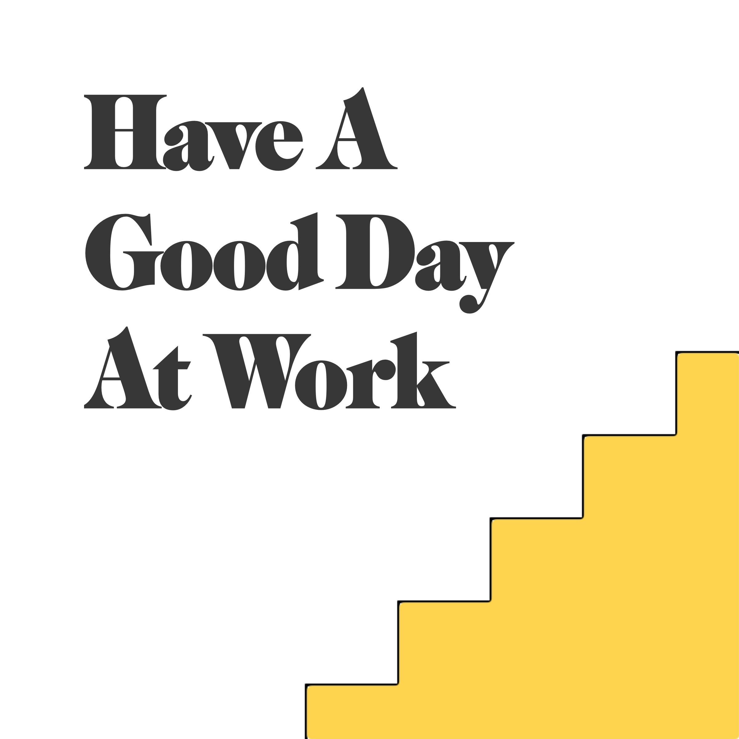 Have A Good Day At Work