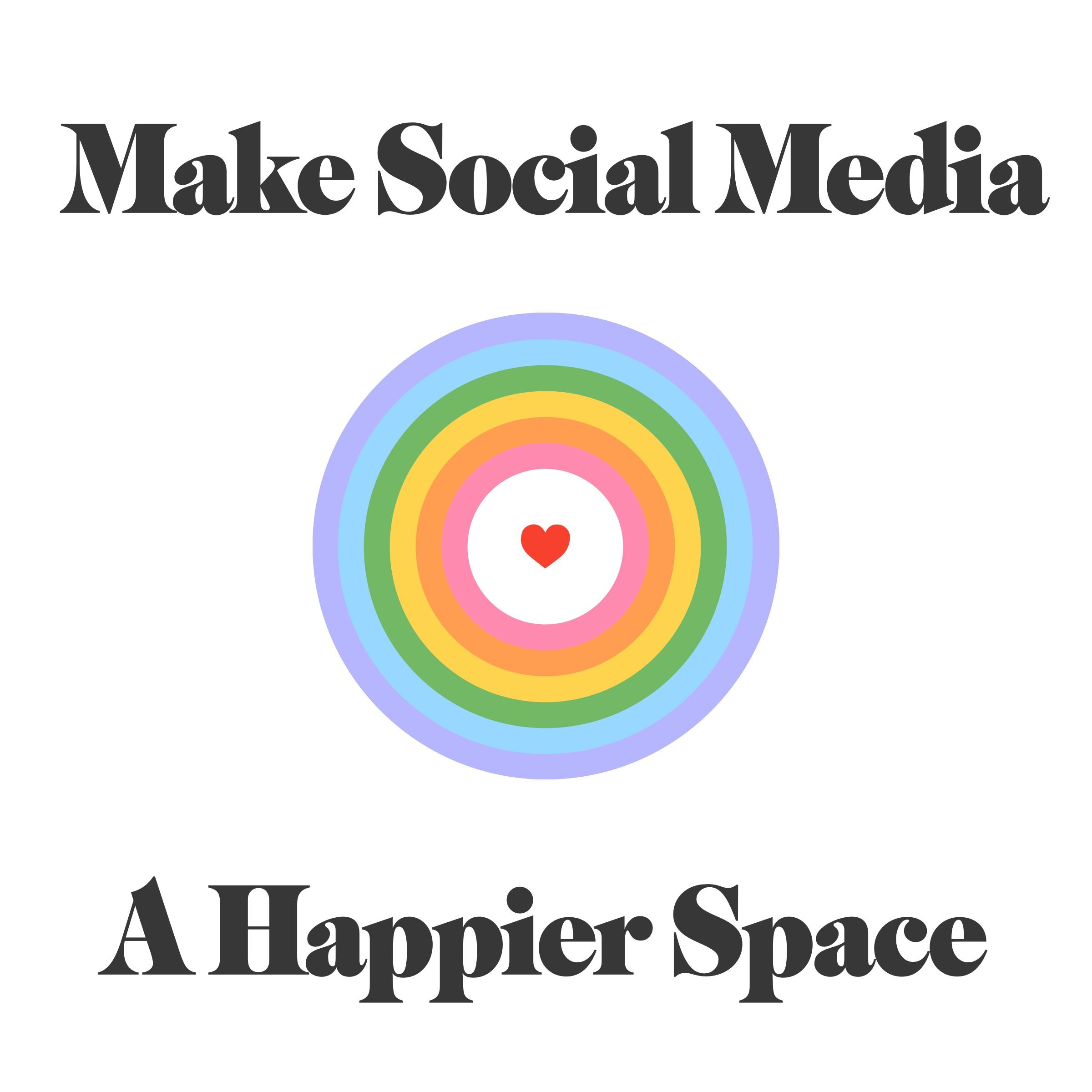 Make Social Media A Happier Space