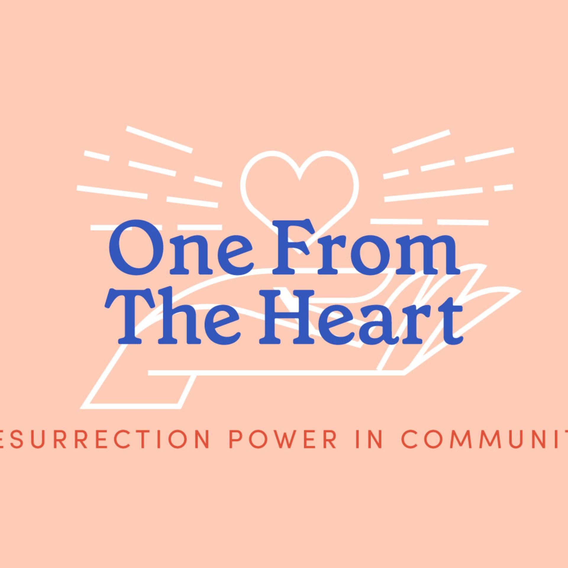 One From The Heart: Resurrection Power in Community