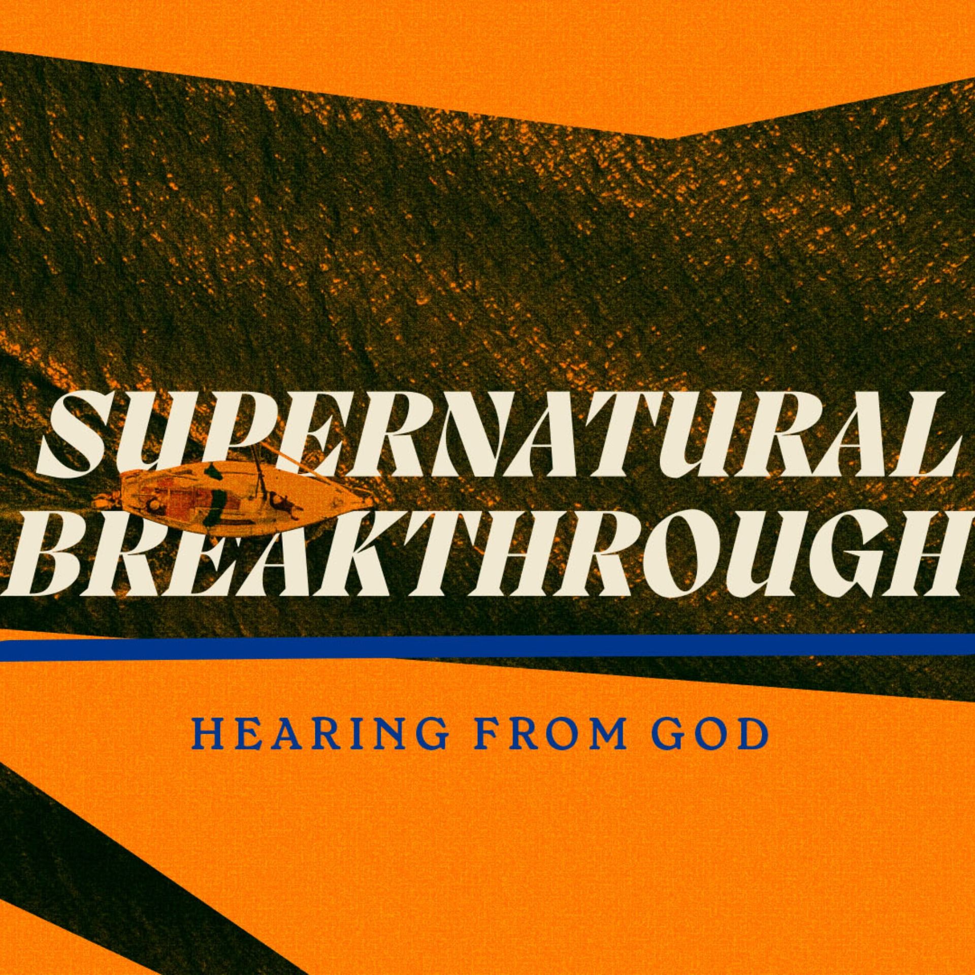 Supernatural Breakthrough: Hearing From God