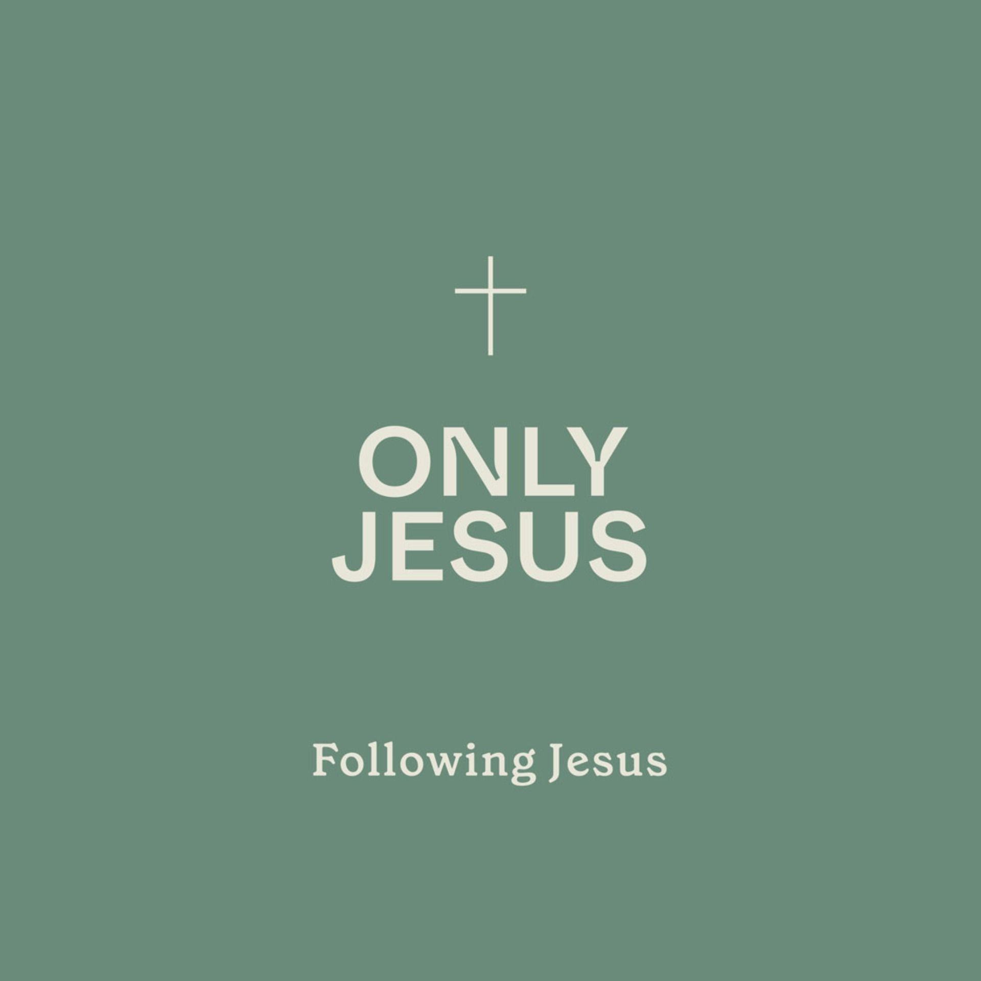 Only Jesus: Following Jesus