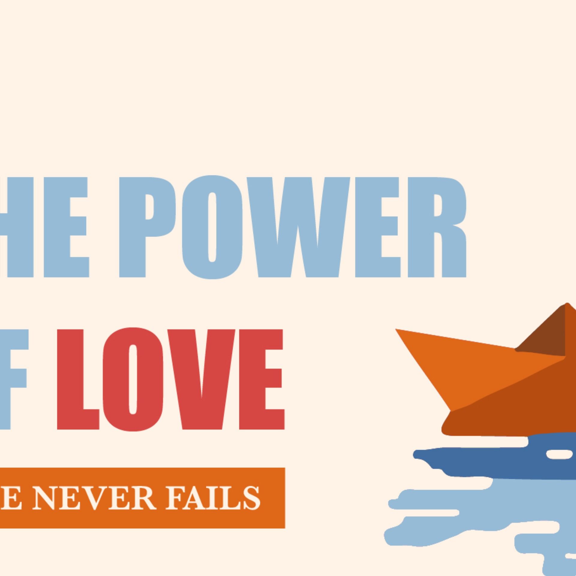 The Power of Love: Love Never Fails
