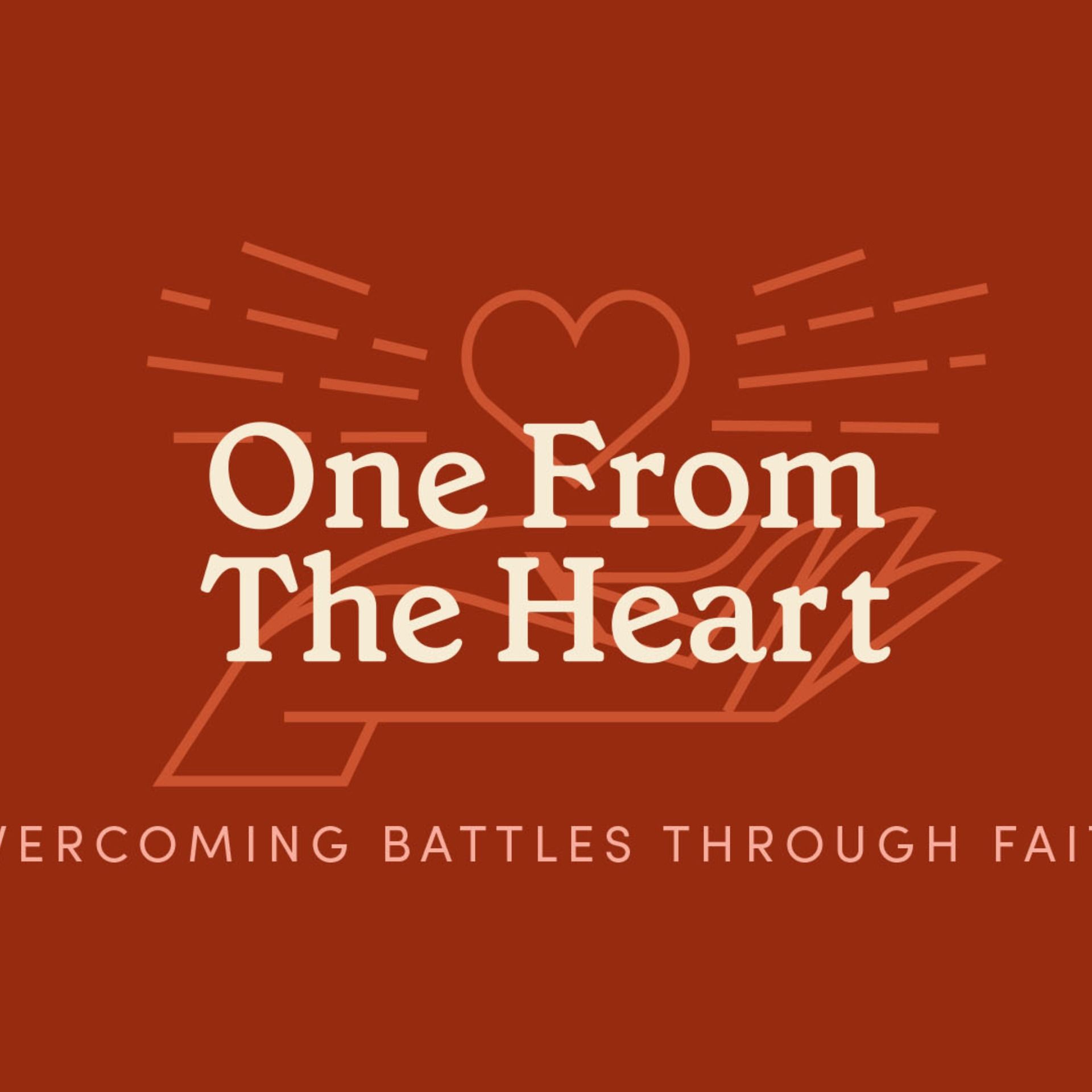 One From The Heart: Overcoming Battles Through Faith