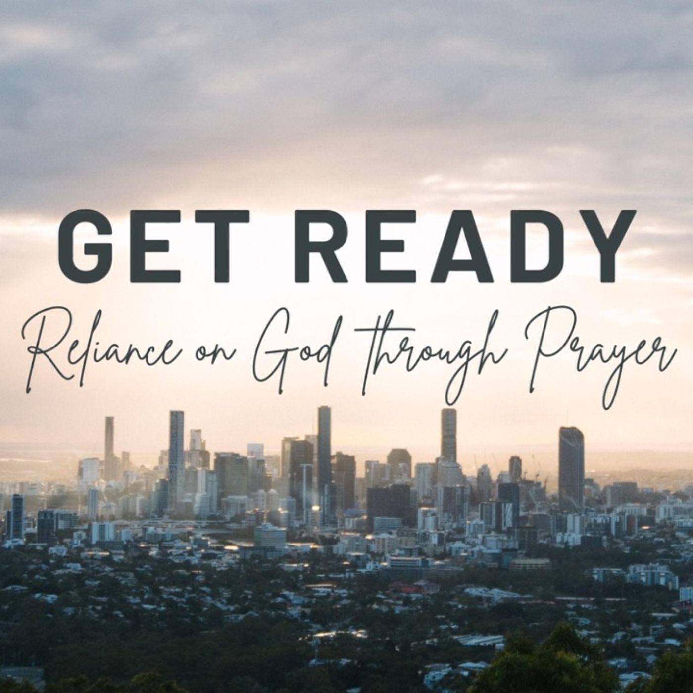 Get Ready: Reliance on God Through Prayer