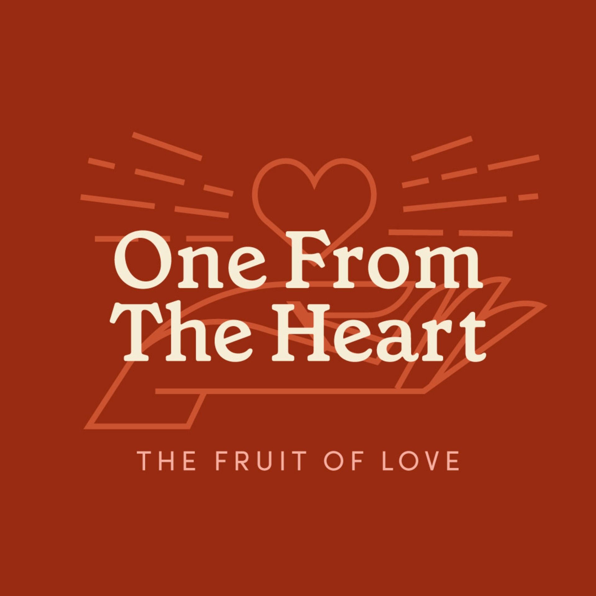 One From The Heart: The Fruit of Love