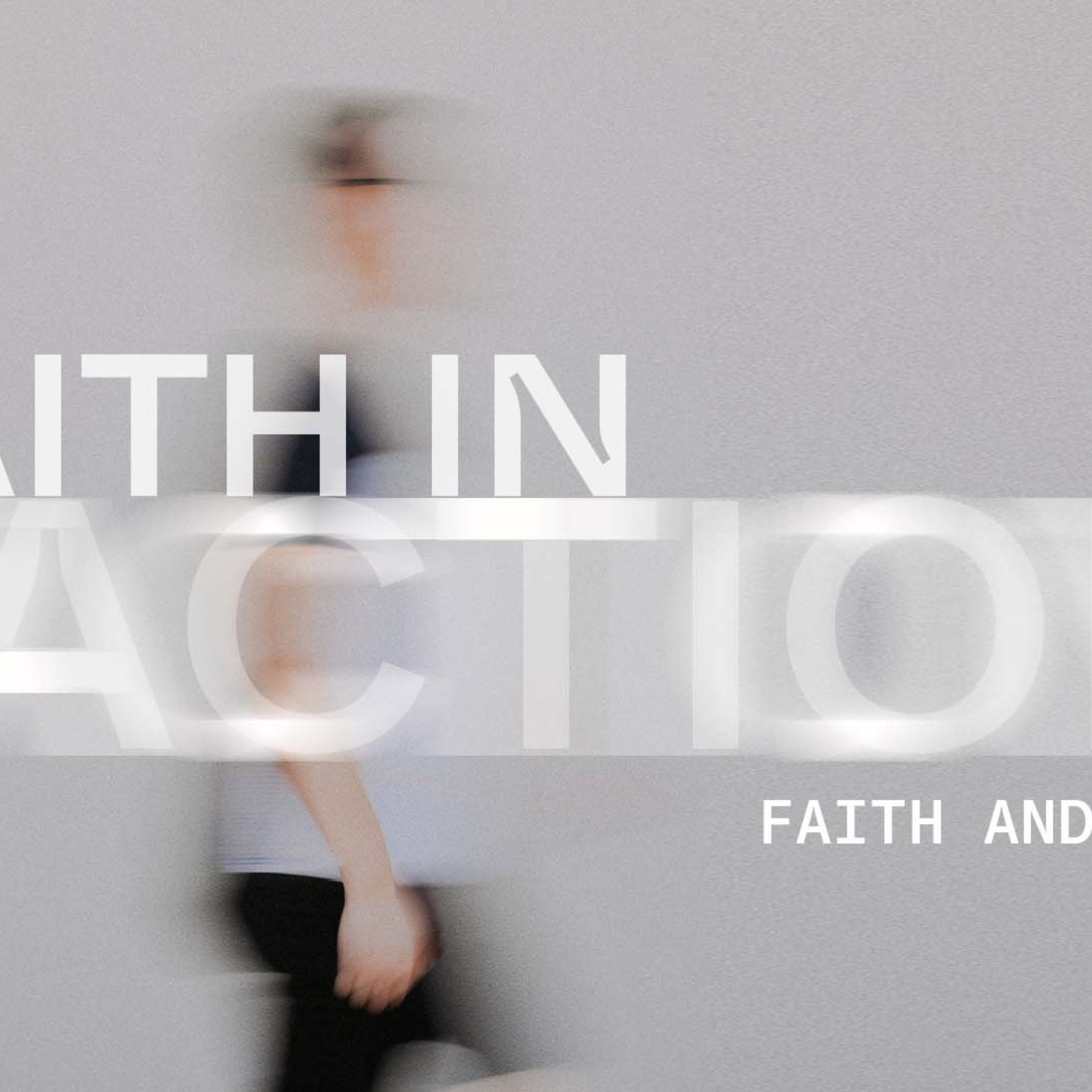 Faith in Action: Faith and Deeds