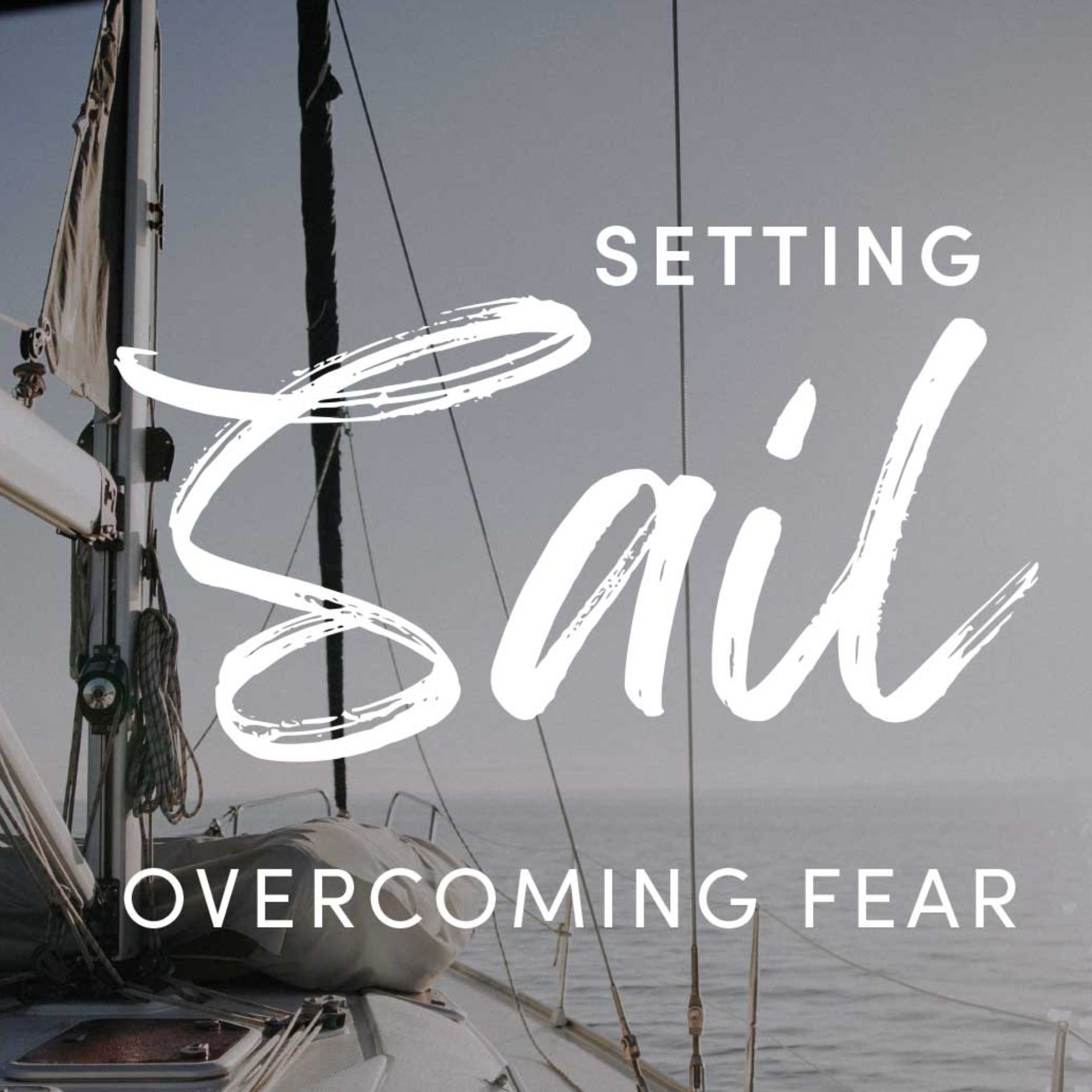 Setting Sail: Overcoming Fear
