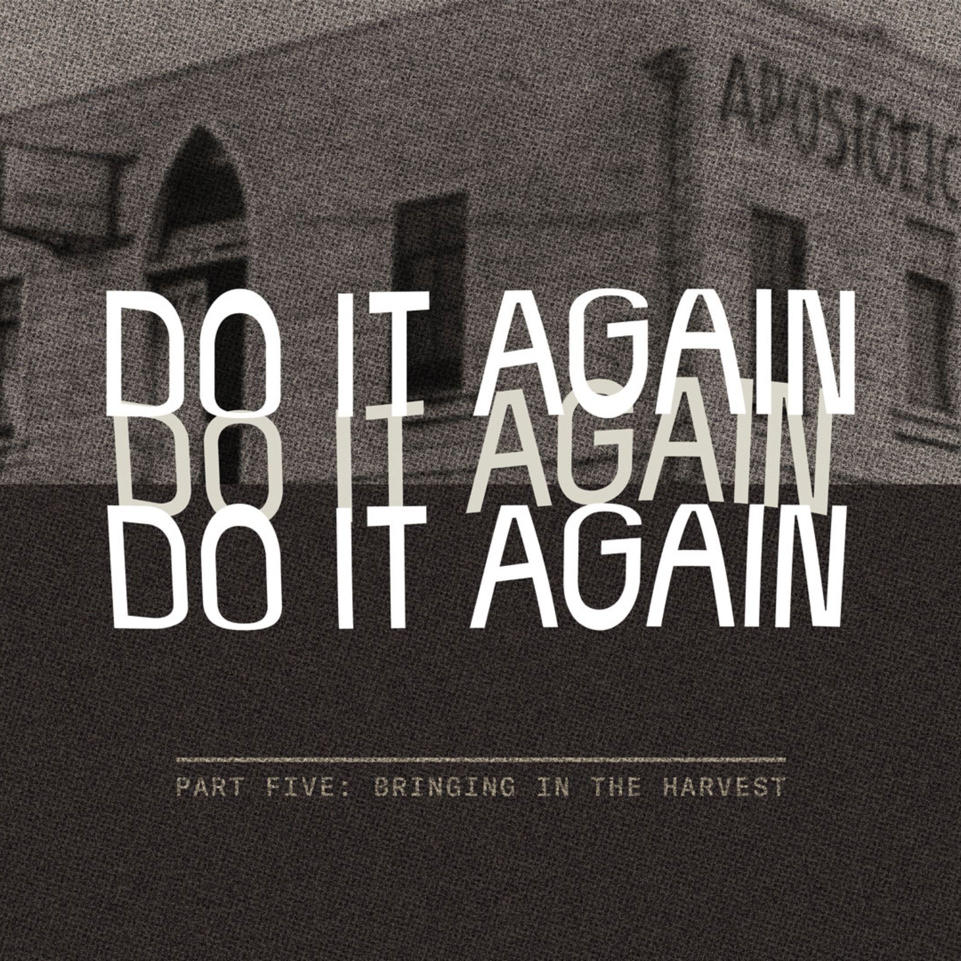Do It Again: Bringing in the Harvest