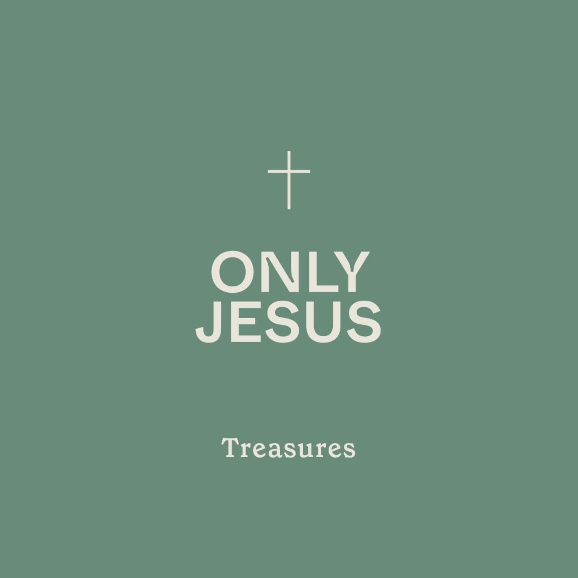 Only Jesus: Treasures