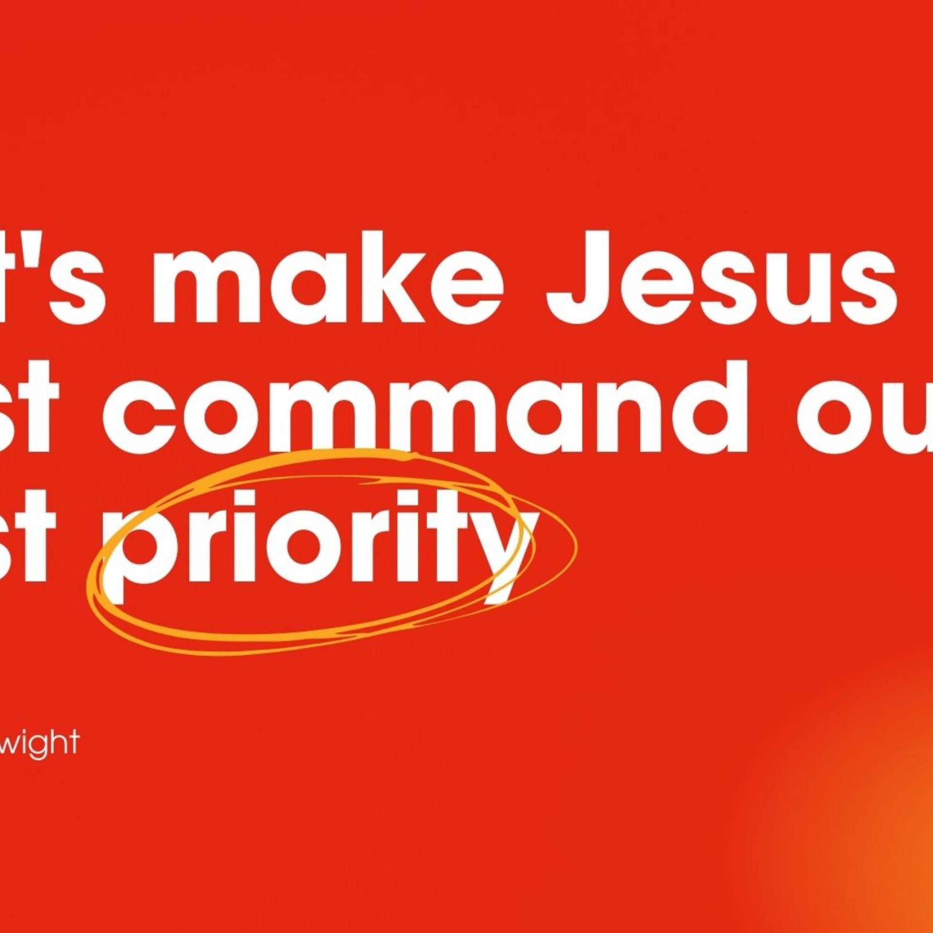 Let's Make Jesus Last Command Our First Priority - Melinda Dwight