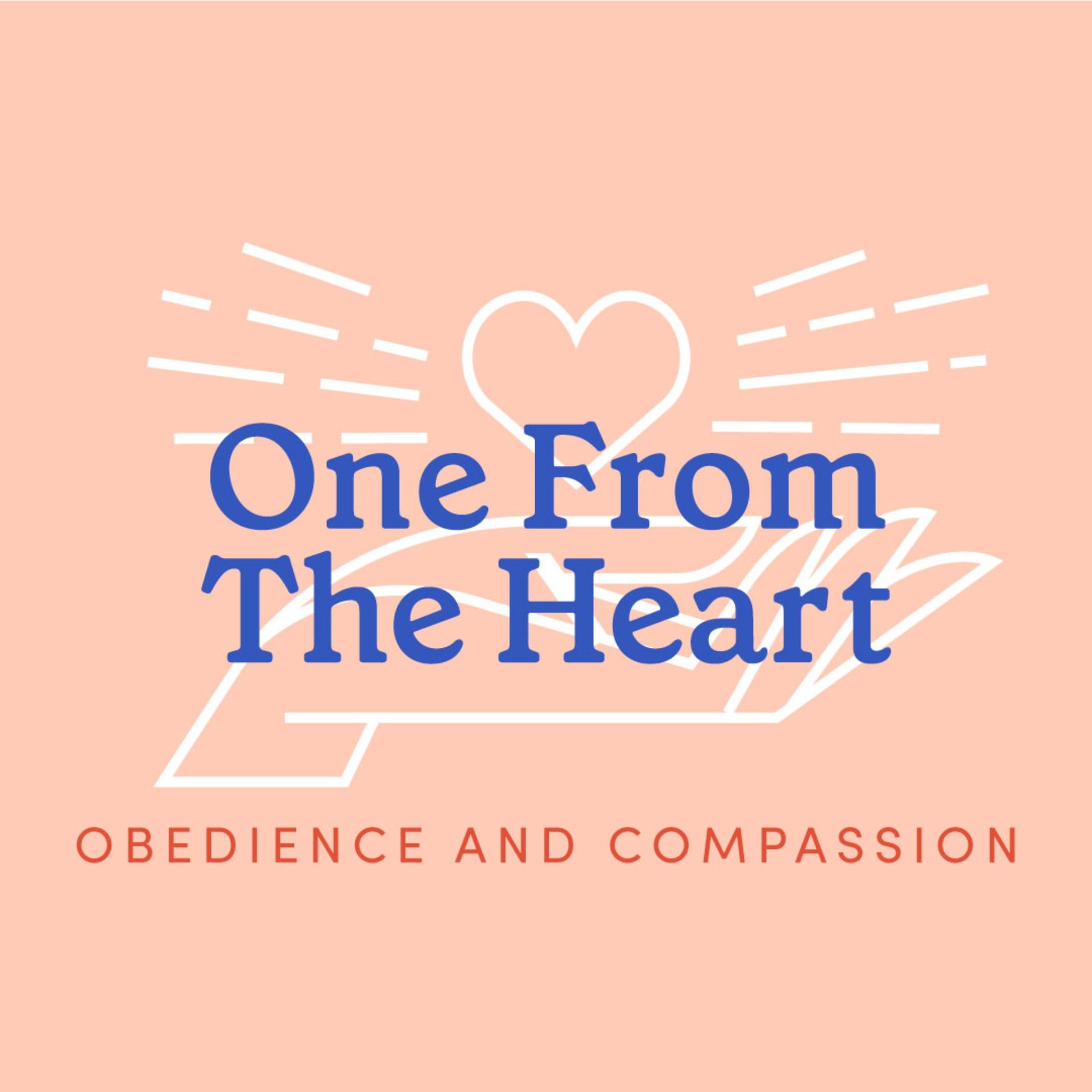 One From The Heart: Obedience and Compassion