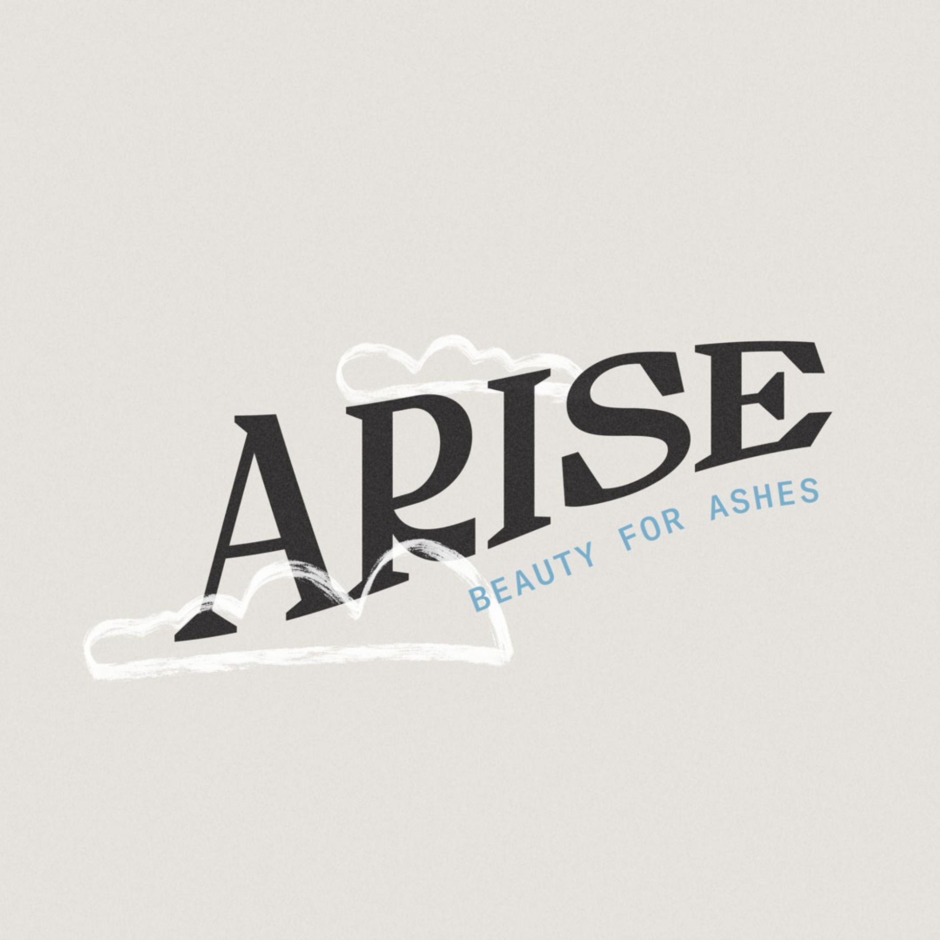 Arise: Beauty for Ashes