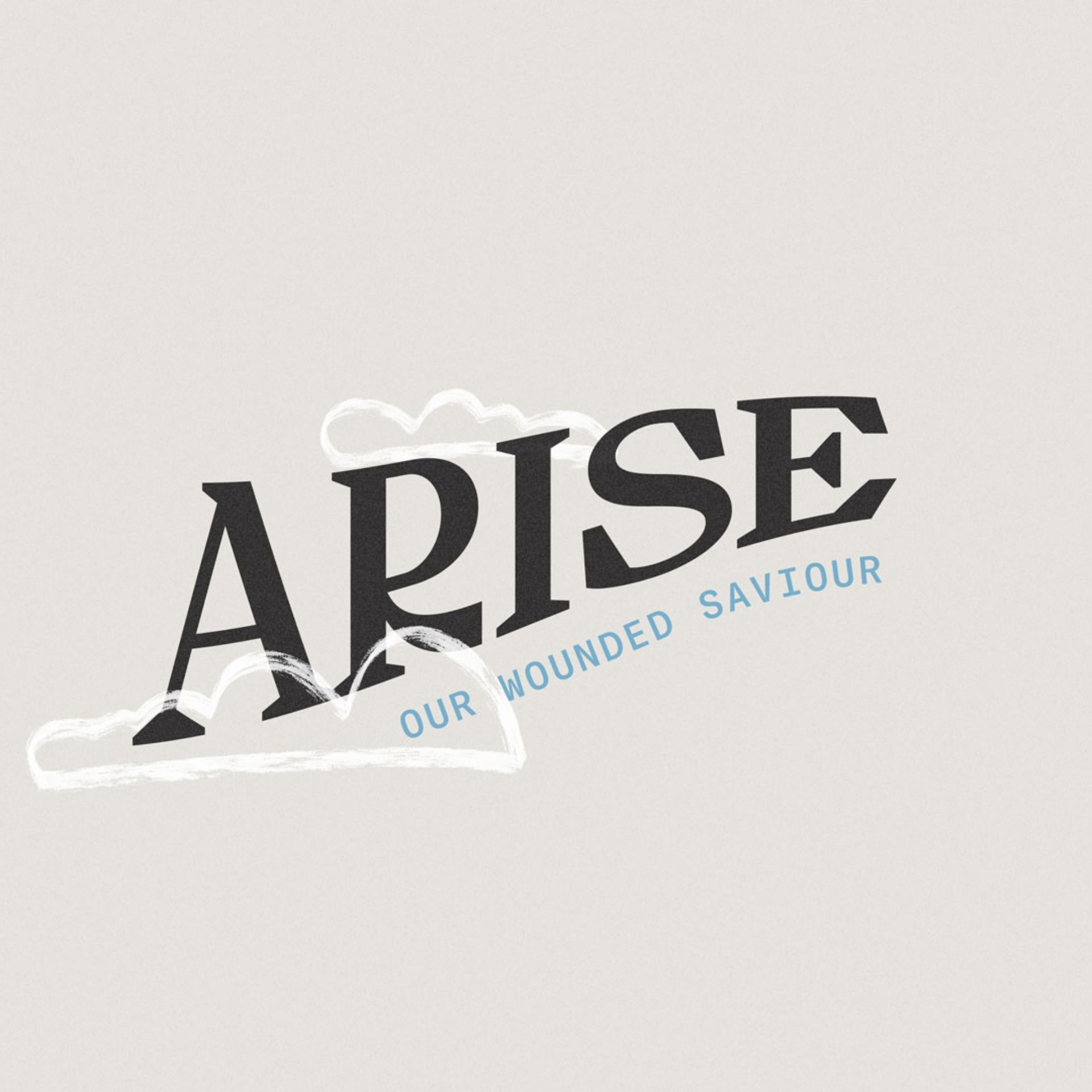 Arise: Our Wounded Saviour