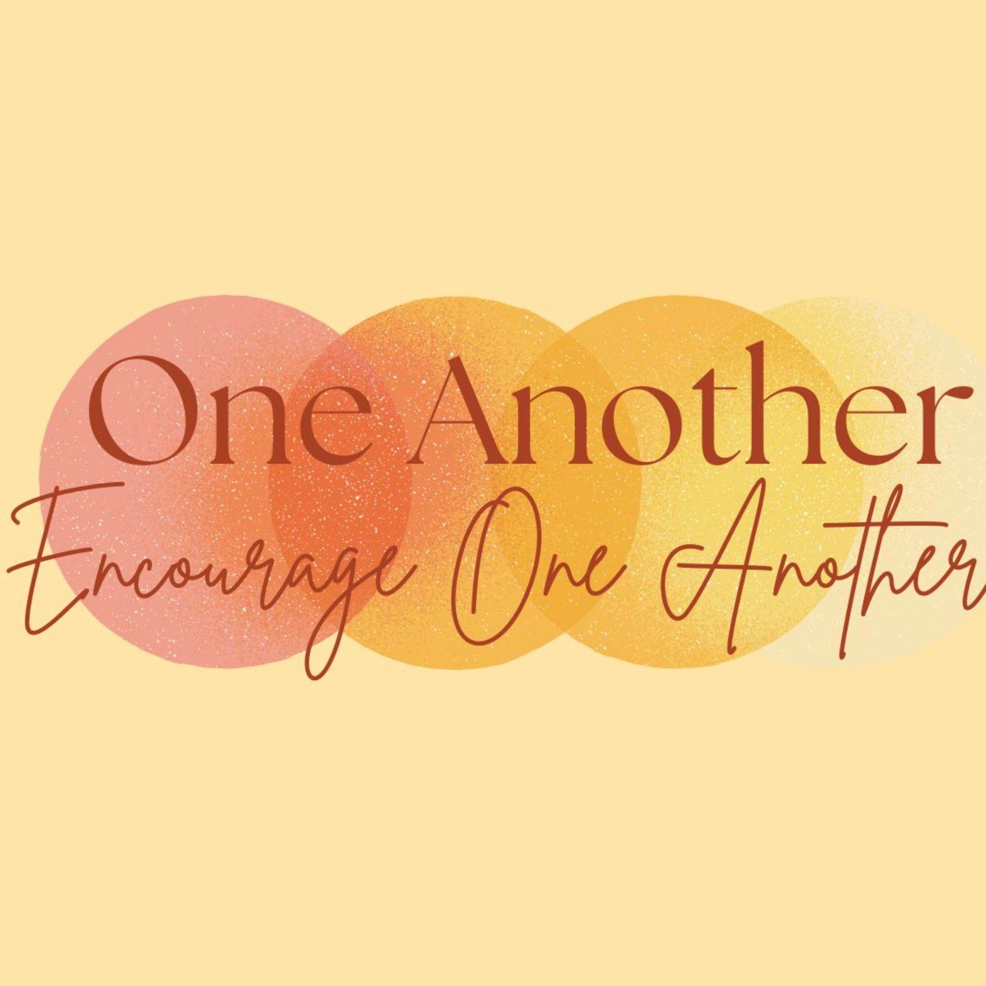 One Another: Encourage One Another