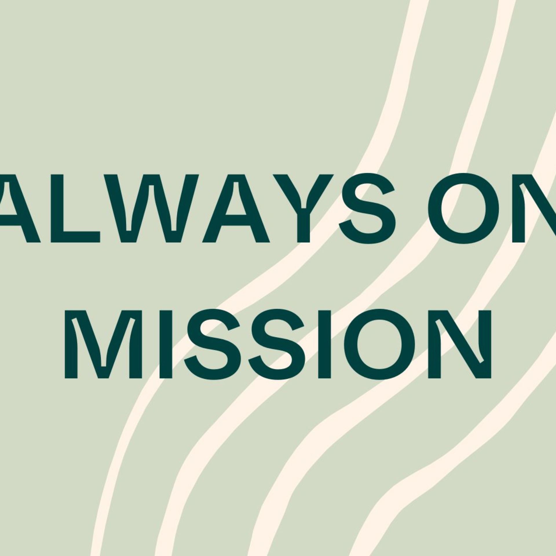 Come and See: Always On Mission