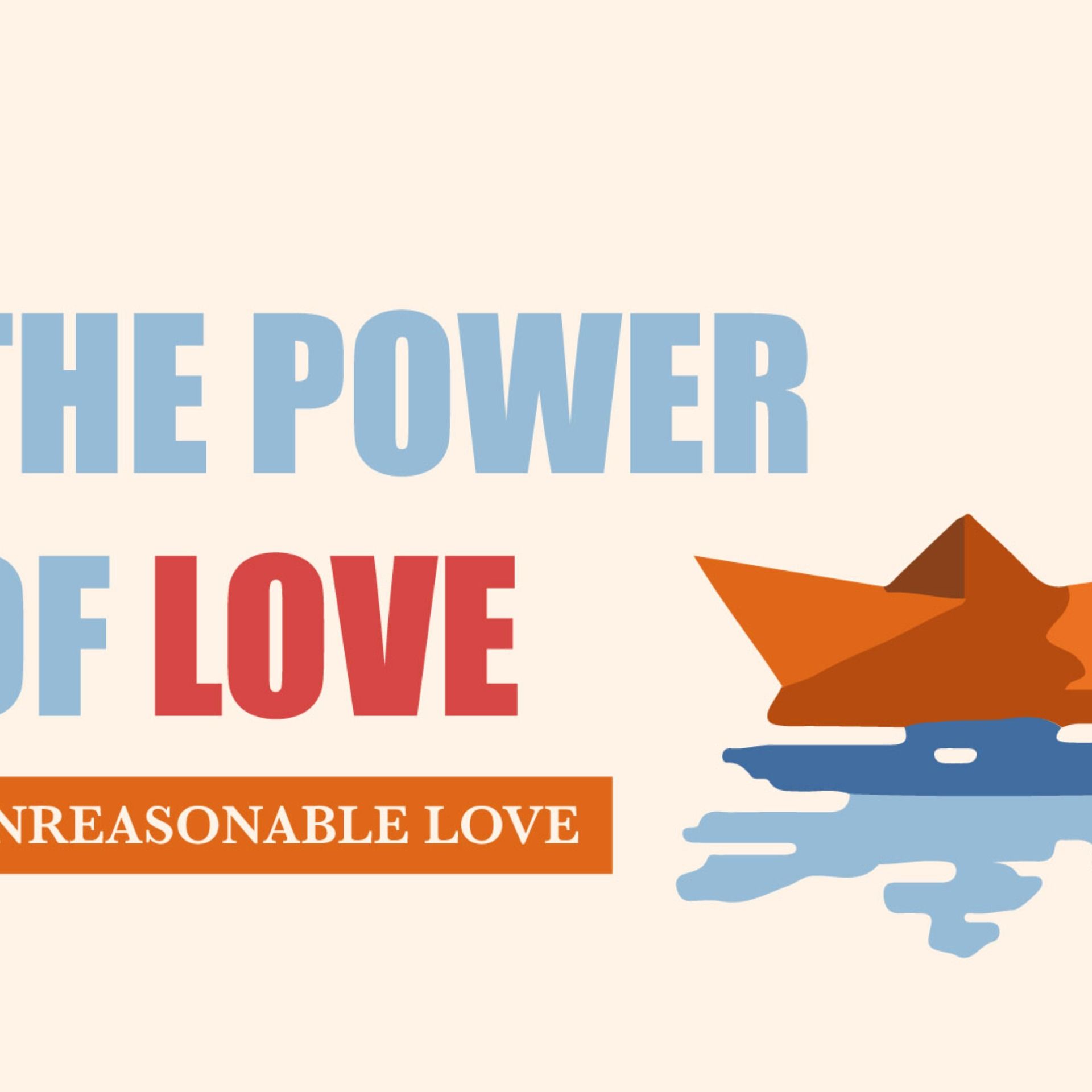 The Power of Love: Unreasonable Love