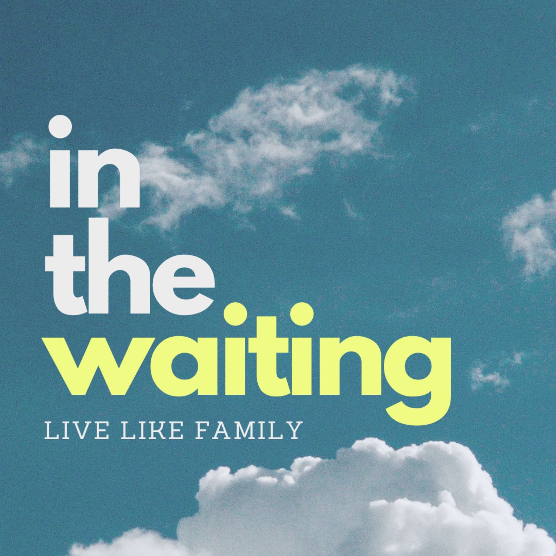 In The Waiting: Live Like Family