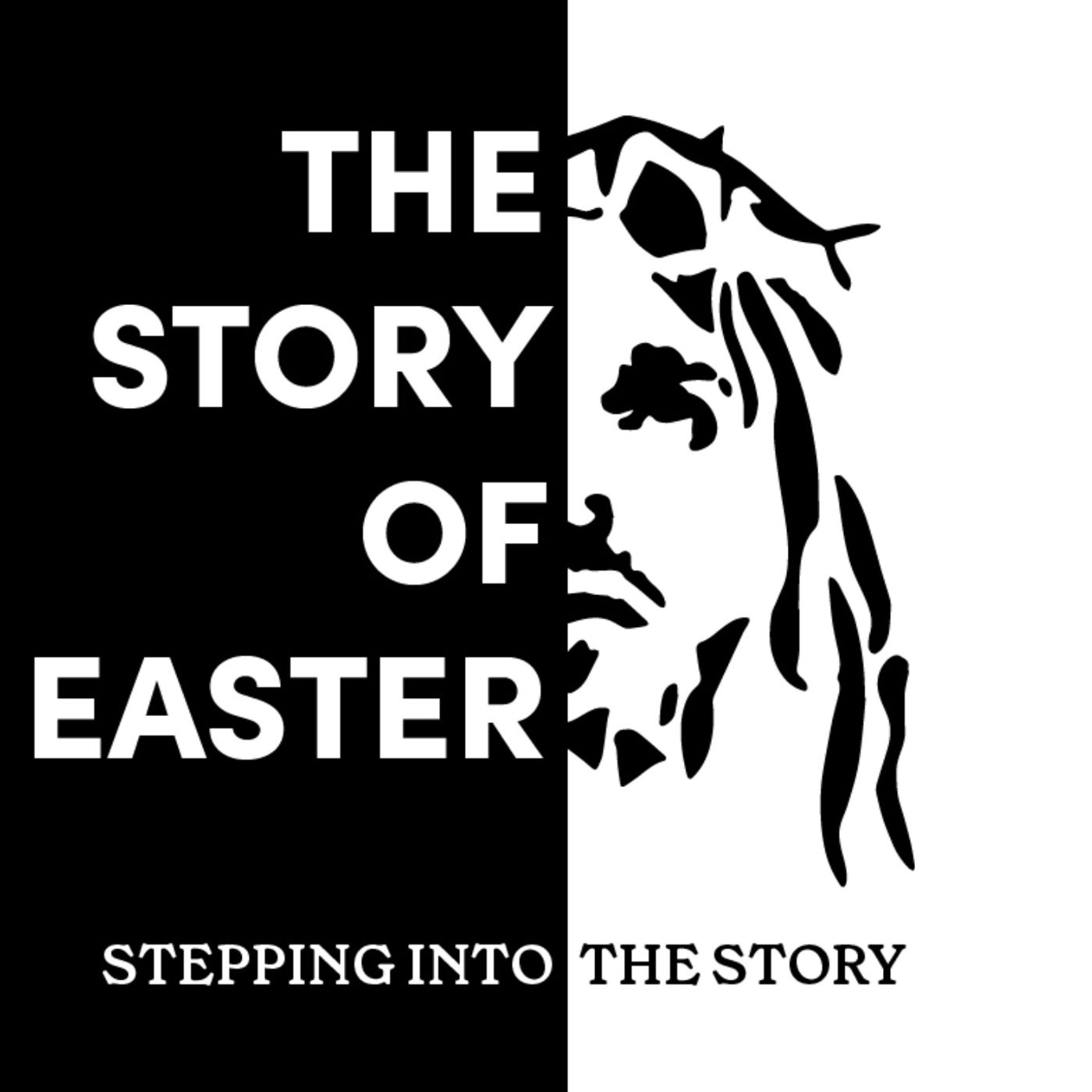 The story of Easter: Stepping into the Story