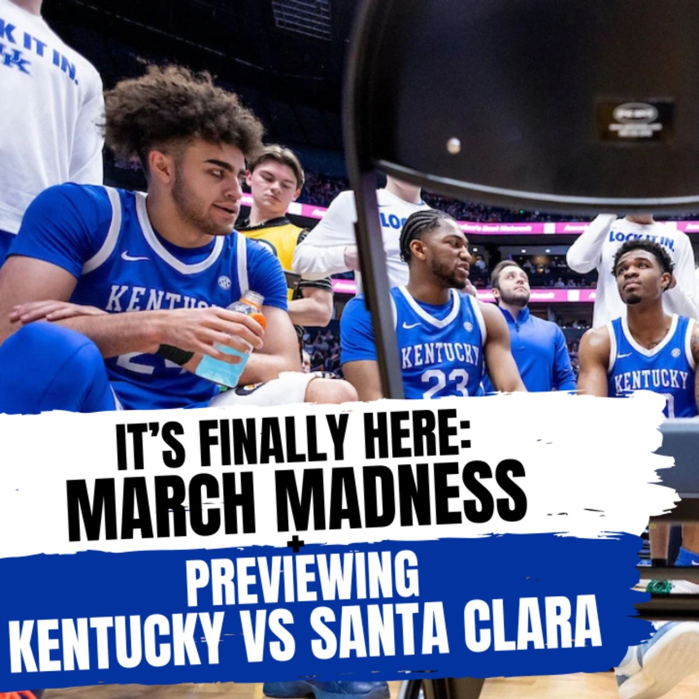 The Rupp Report: The Madness Is Here — Kentucky vs Santa Clara Preview
