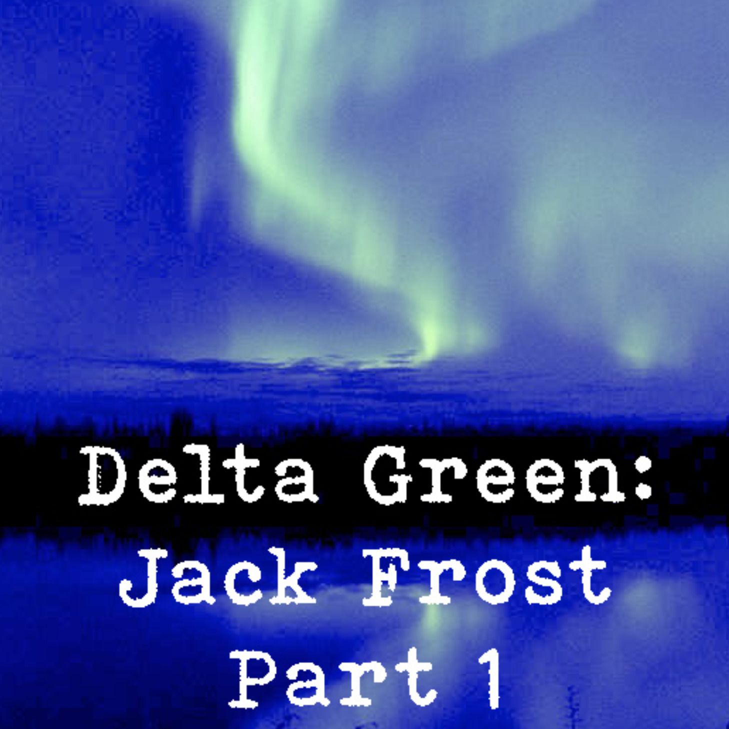 Delta Green: Jack Frost Part 1