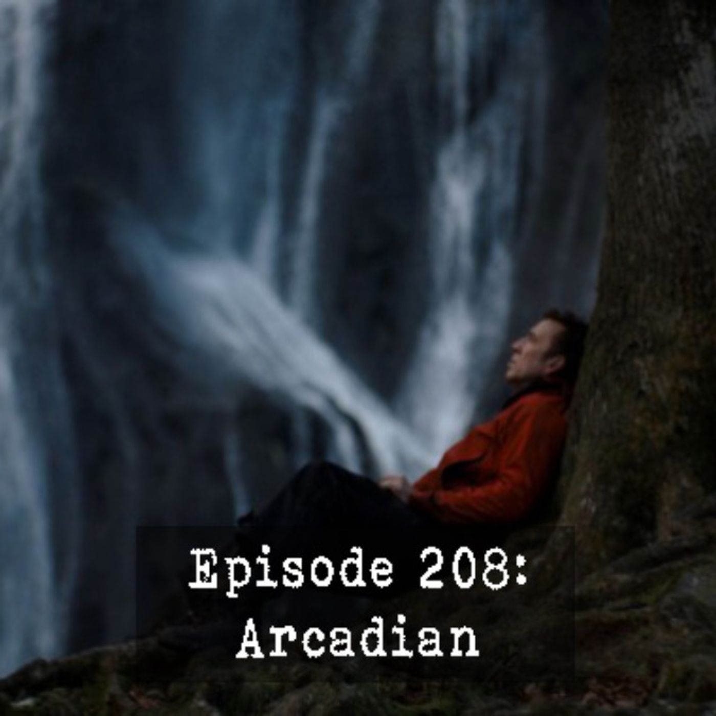 Episode 208: Arcadian