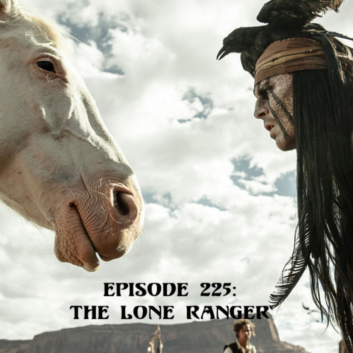 Episode 225: The Lone Ranger Episode 225: The Lone Ranger