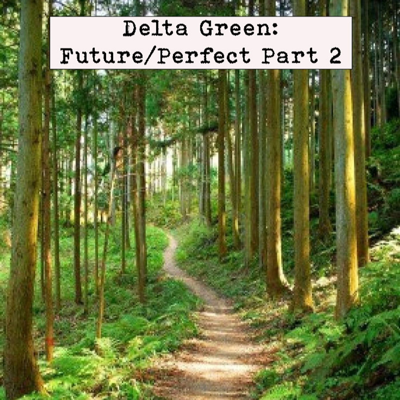 Delta Green: Future Perfect Part 2