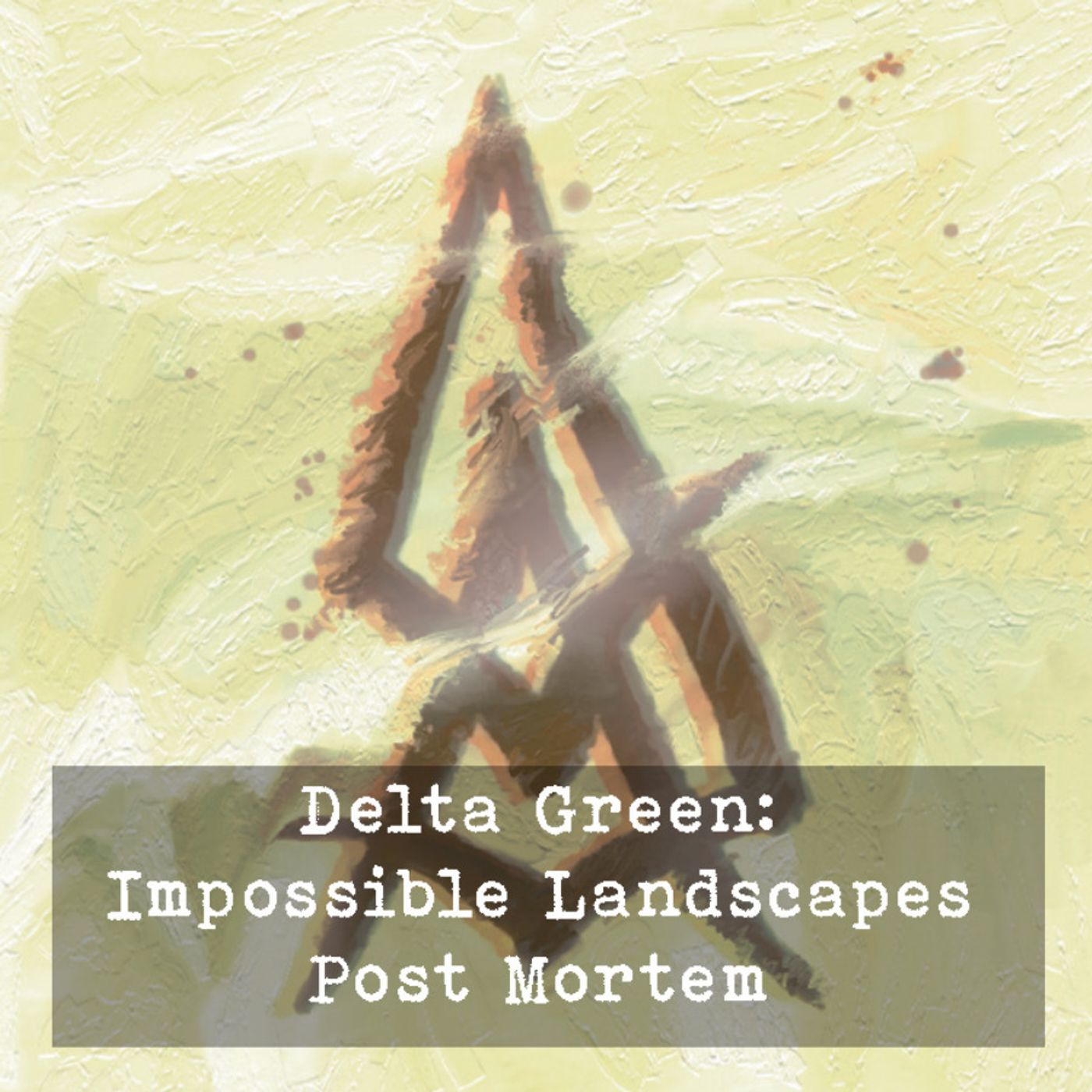 Delta Green: Impossible Landscapes Post Mortem