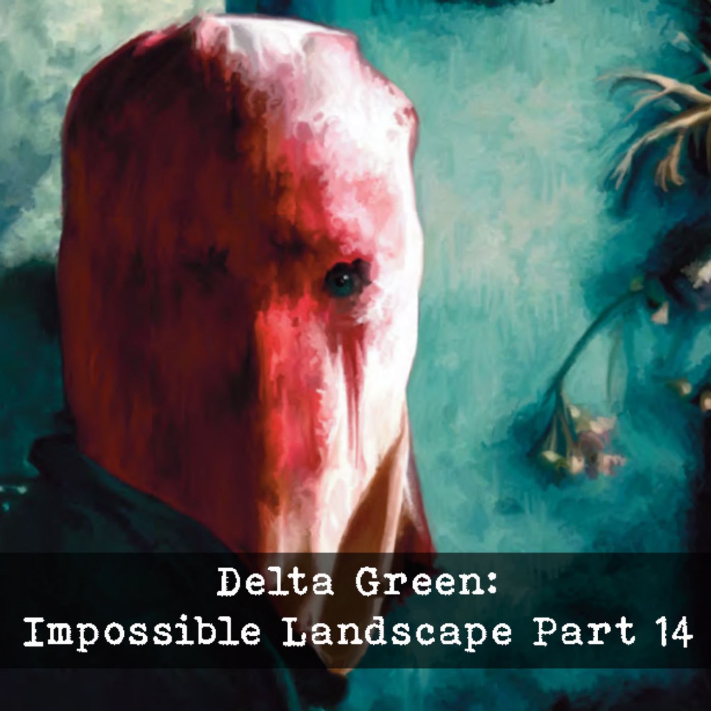 Delta Green: Impossible Landscapes Part 14