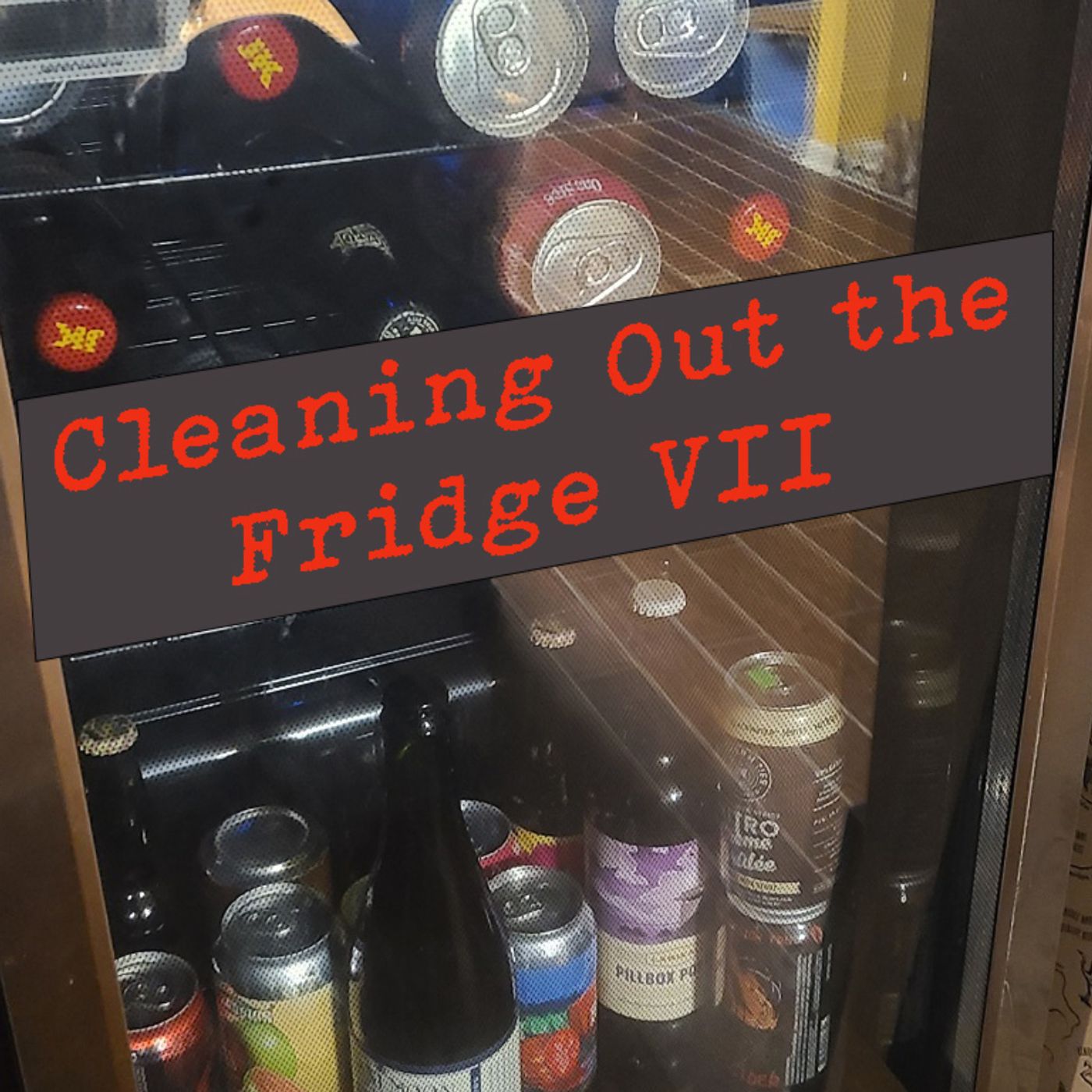 Episode 175: Cleaning Out the Fridge VII episode artwork