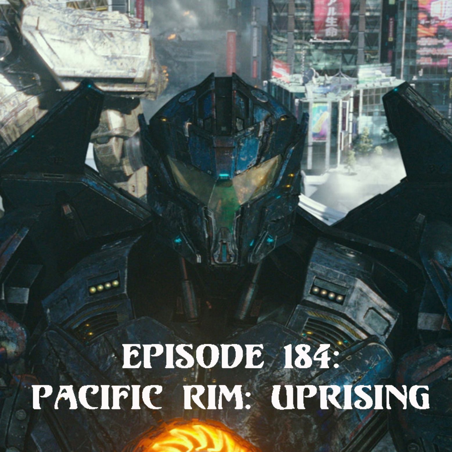 Episode 184: Pacific Rim: Uprising episode artwork
