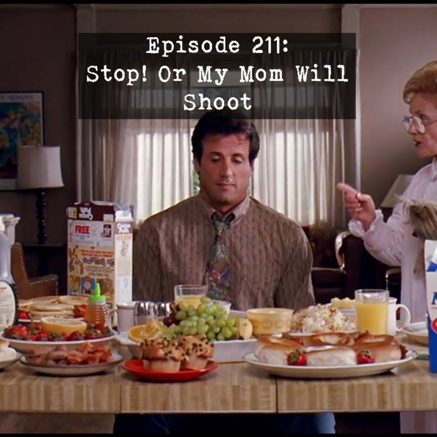Episode 211: Stop! Or My Mom Will Shoot