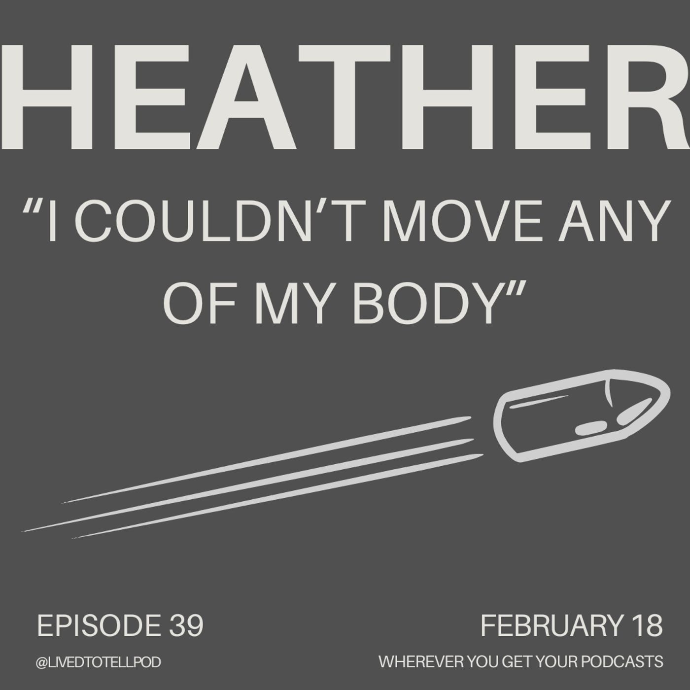 S3 Ep10: Heather - "I Couldn't Move Any of My Body"