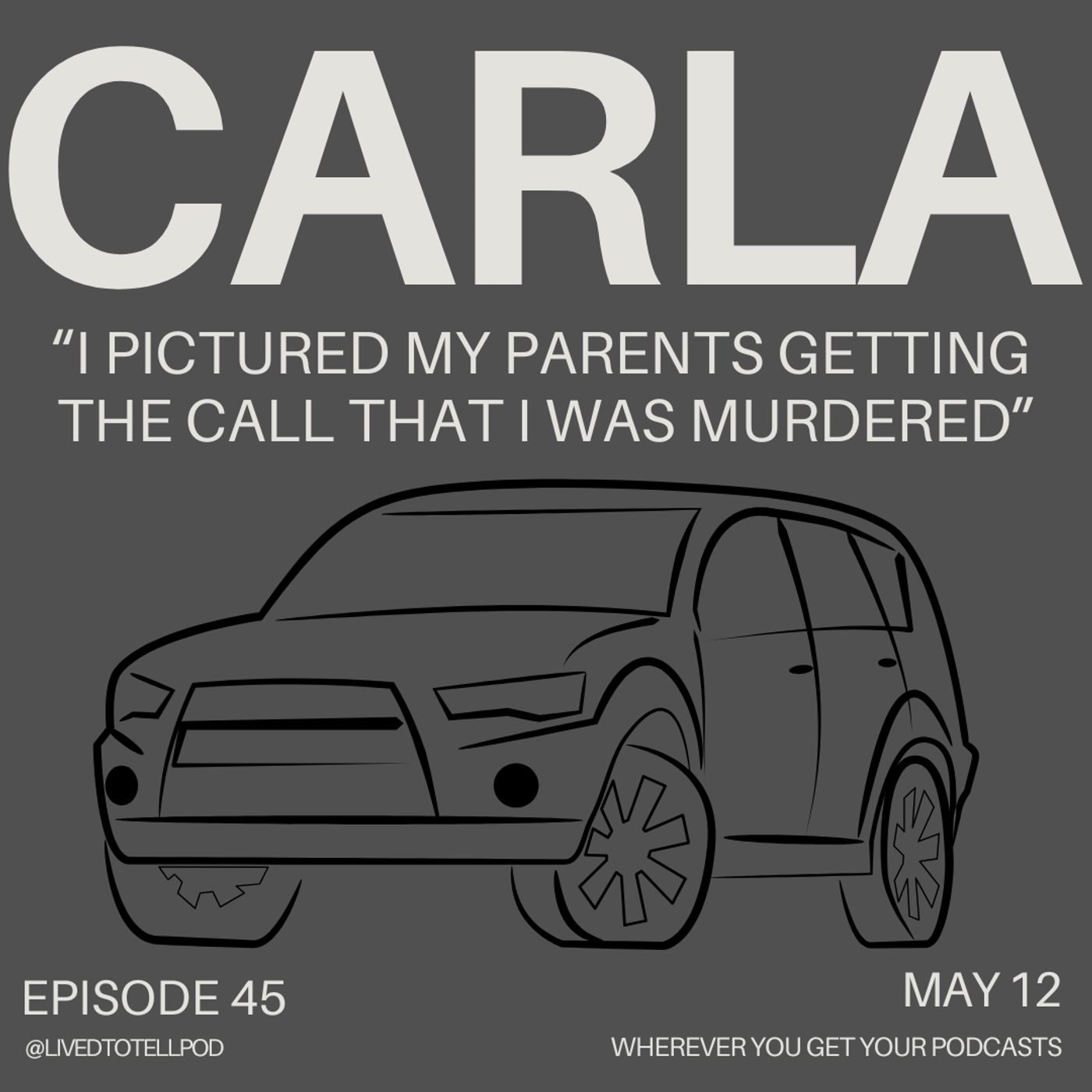 S3 Ep17: Carla - "I Pictured My Parents Getting the Call That I Was Murdered"