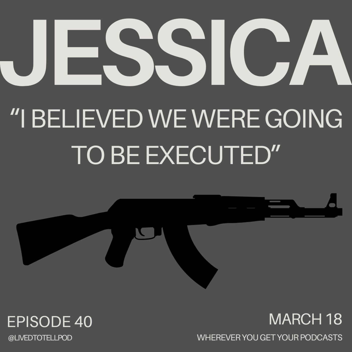S3 Ep12: Jessica - "I Believed We Were Going to Be Executed"